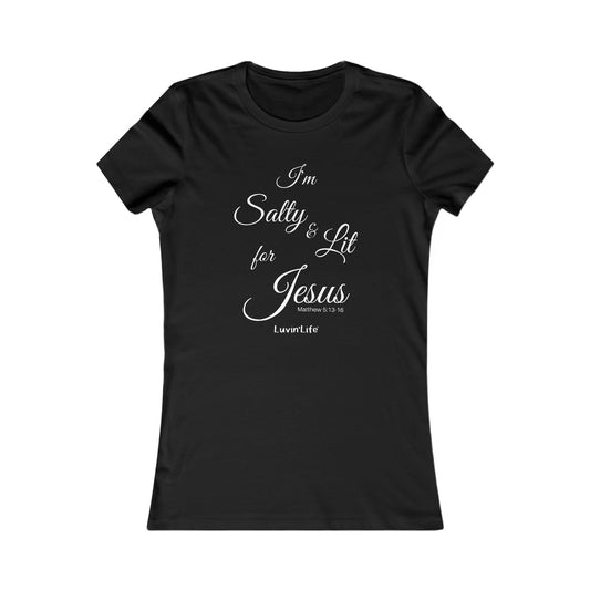 I'M SALTY & LIT FOR JESUS - Bella+Canvas -Women's Favorite Tee