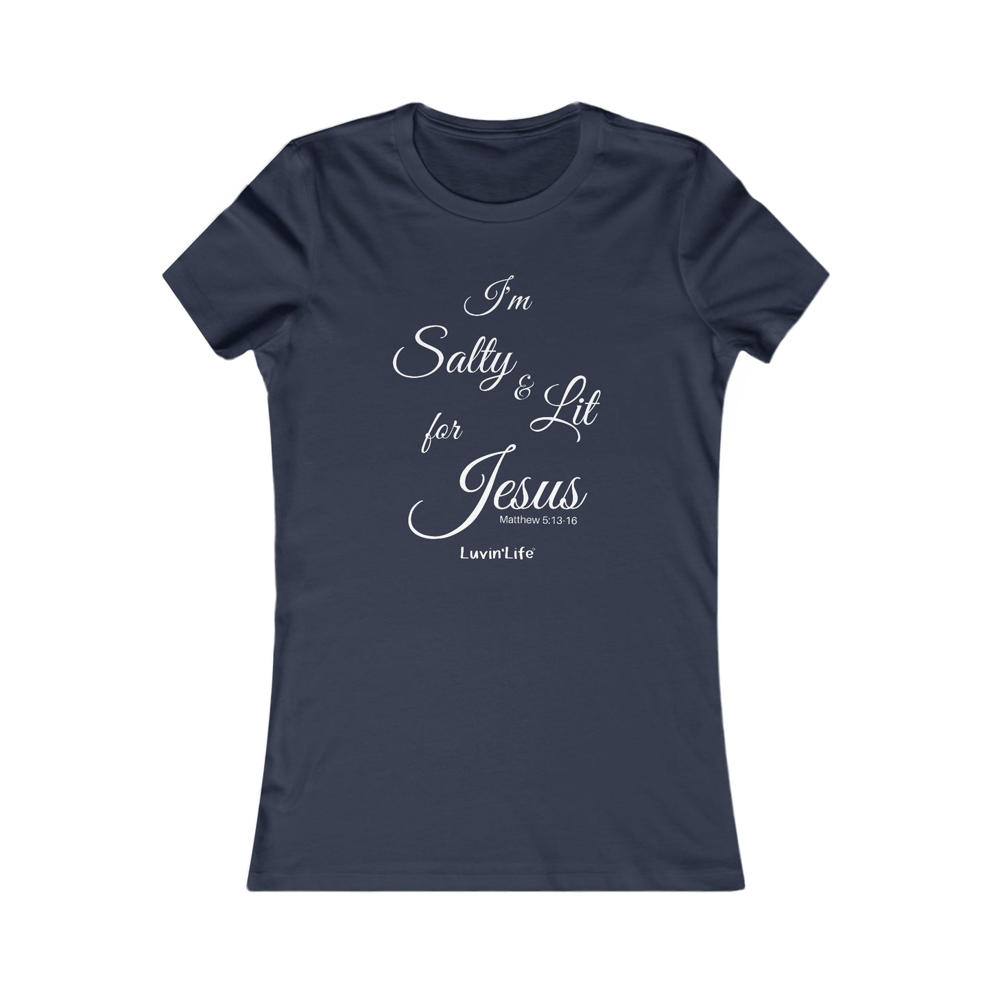 I'M SALTY & LIT FOR JESUS - Bella+Canvas -Women's Favorite Tee