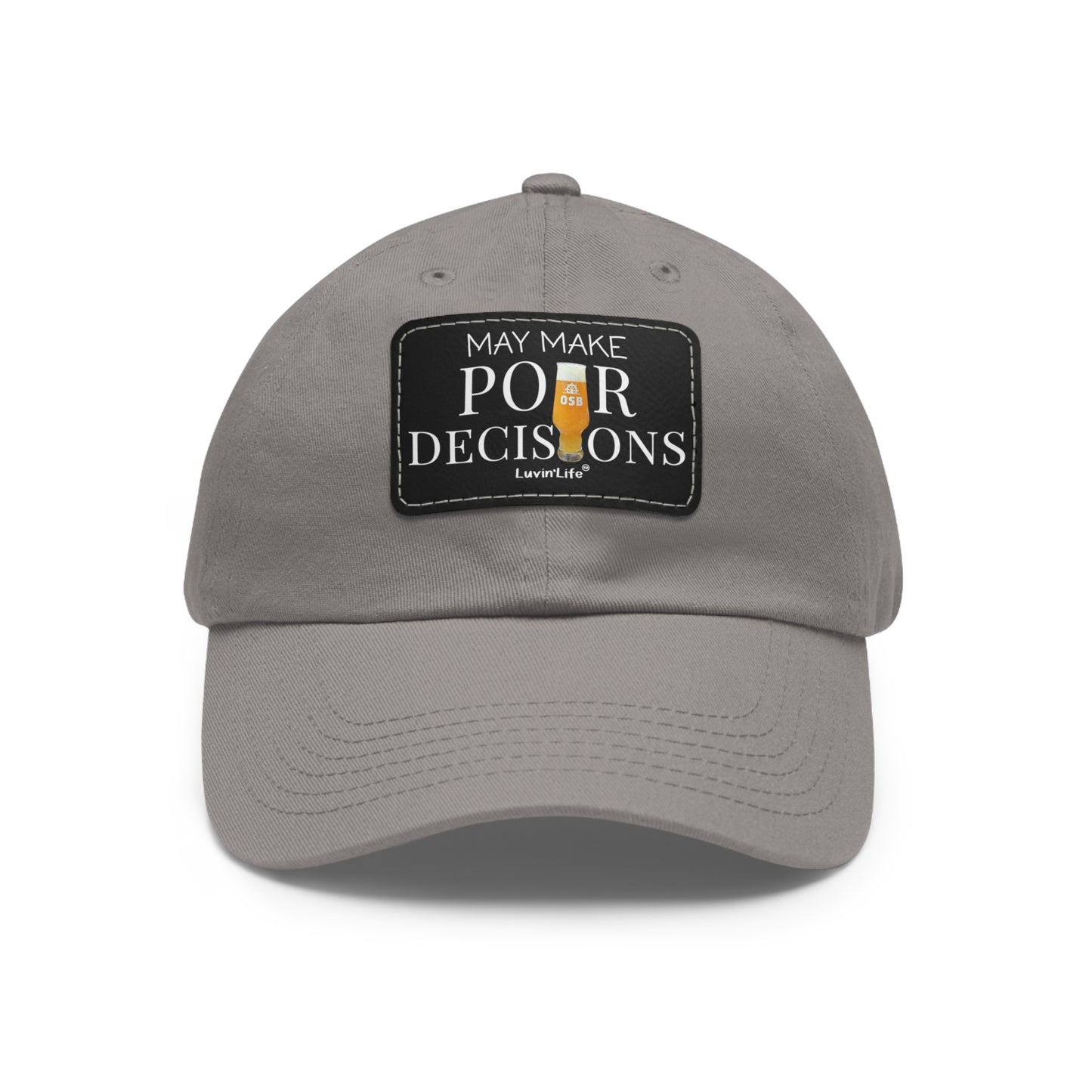 MAY MAKE POUR DECISIONS - OSB - Dad Hat with Leather Patch