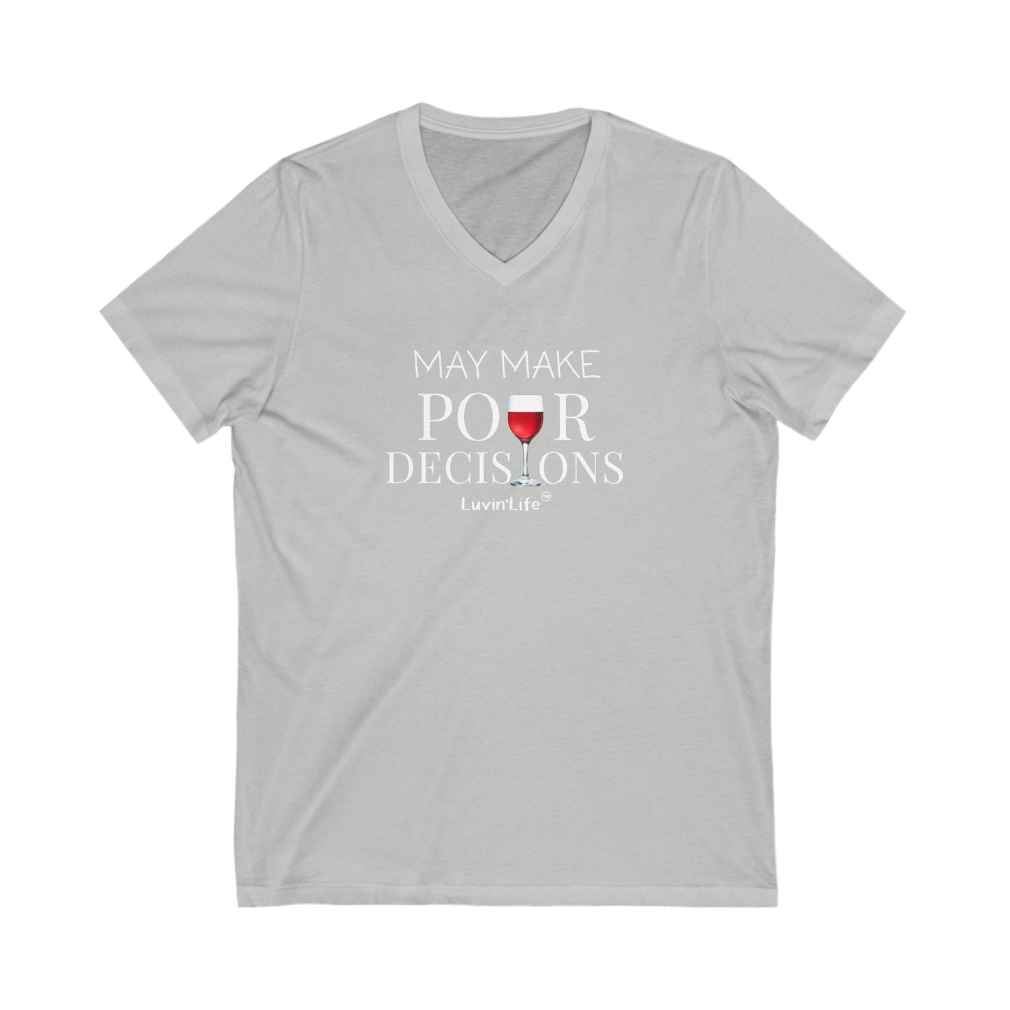 MAY MAKE POUR DECISIONS - WINE - Bella+Canvas Unisex V-Neck