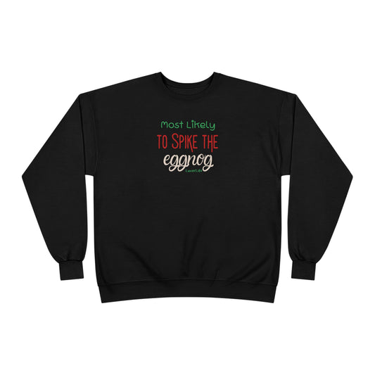 MOST LIKELY TO SPIKE THE EGGNOG - Unisex Crewneck Sweatshirt (+4XL)