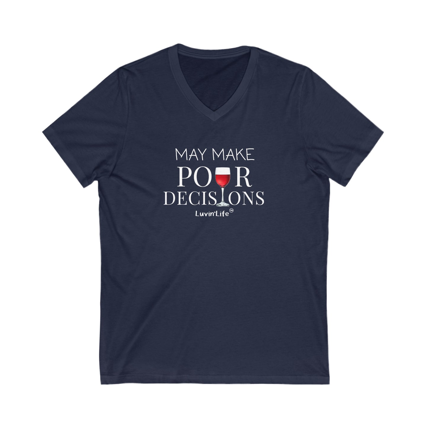 MAY MAKE POUR DECISIONS - WINE - Bella+Canvas Unisex V-Neck