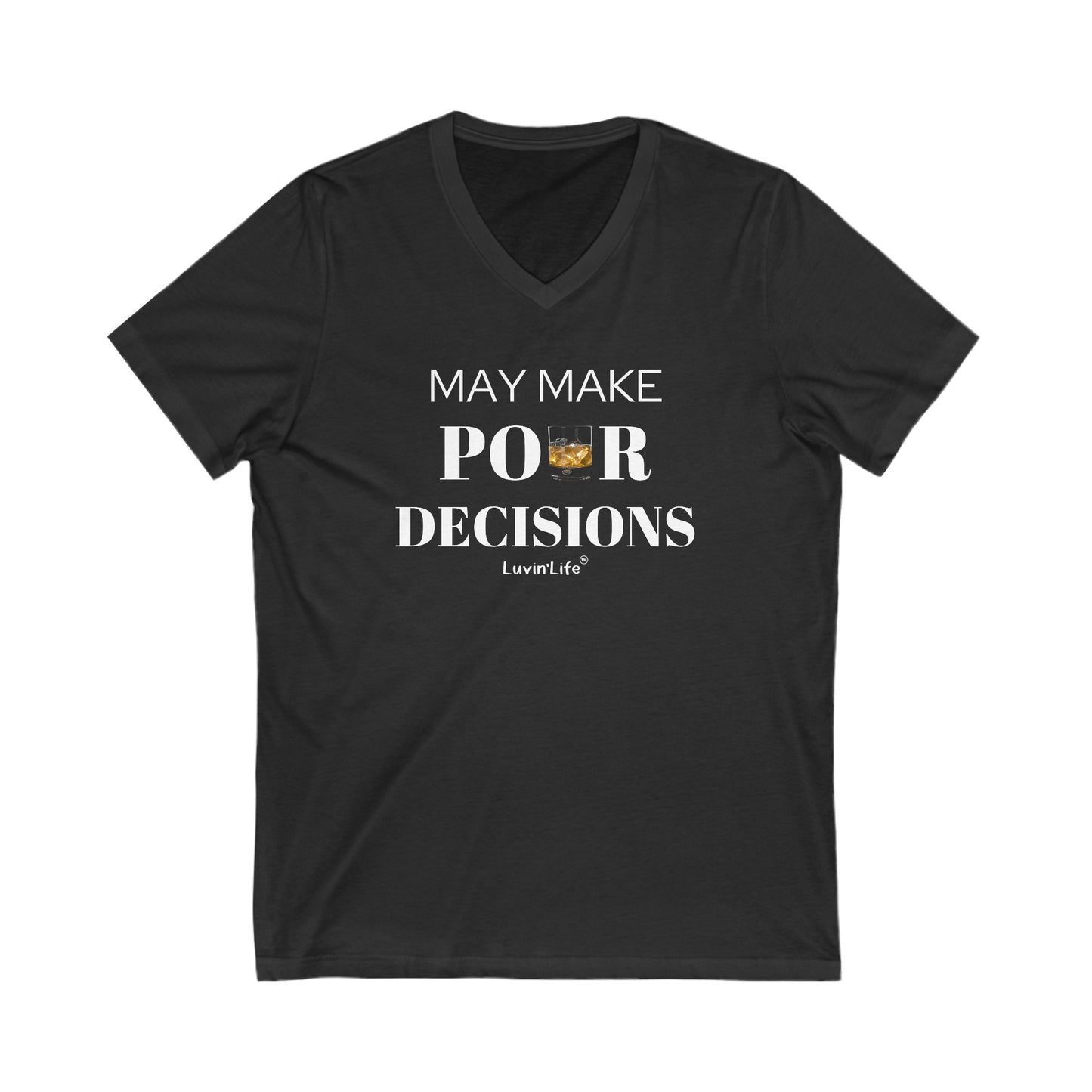 MAY MAKE POUR DECISIONS - Bourbon - V-Neck Jersey Short Sleeve Tee