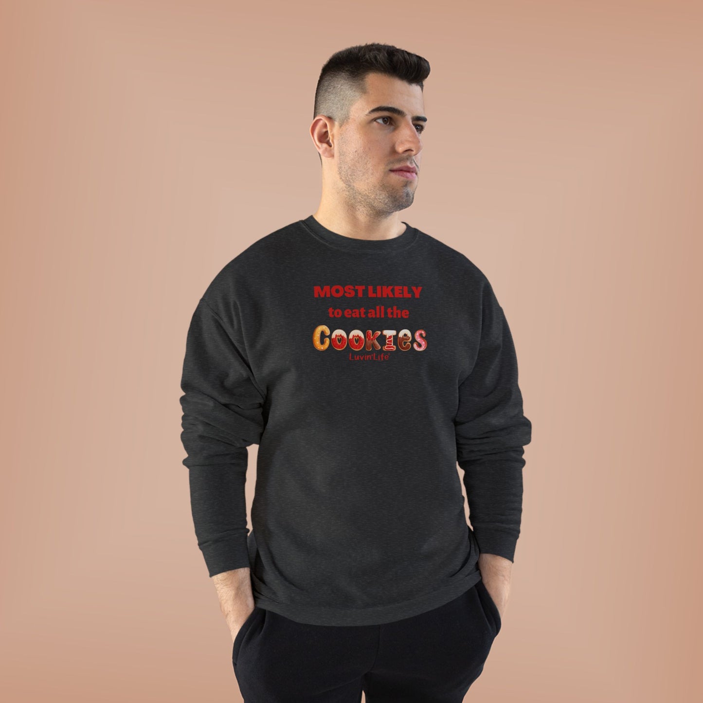 MOST LIKELY TO EAT ALL THE COOKIES - Unisex Crewneck Sweatshirt (+4XL)