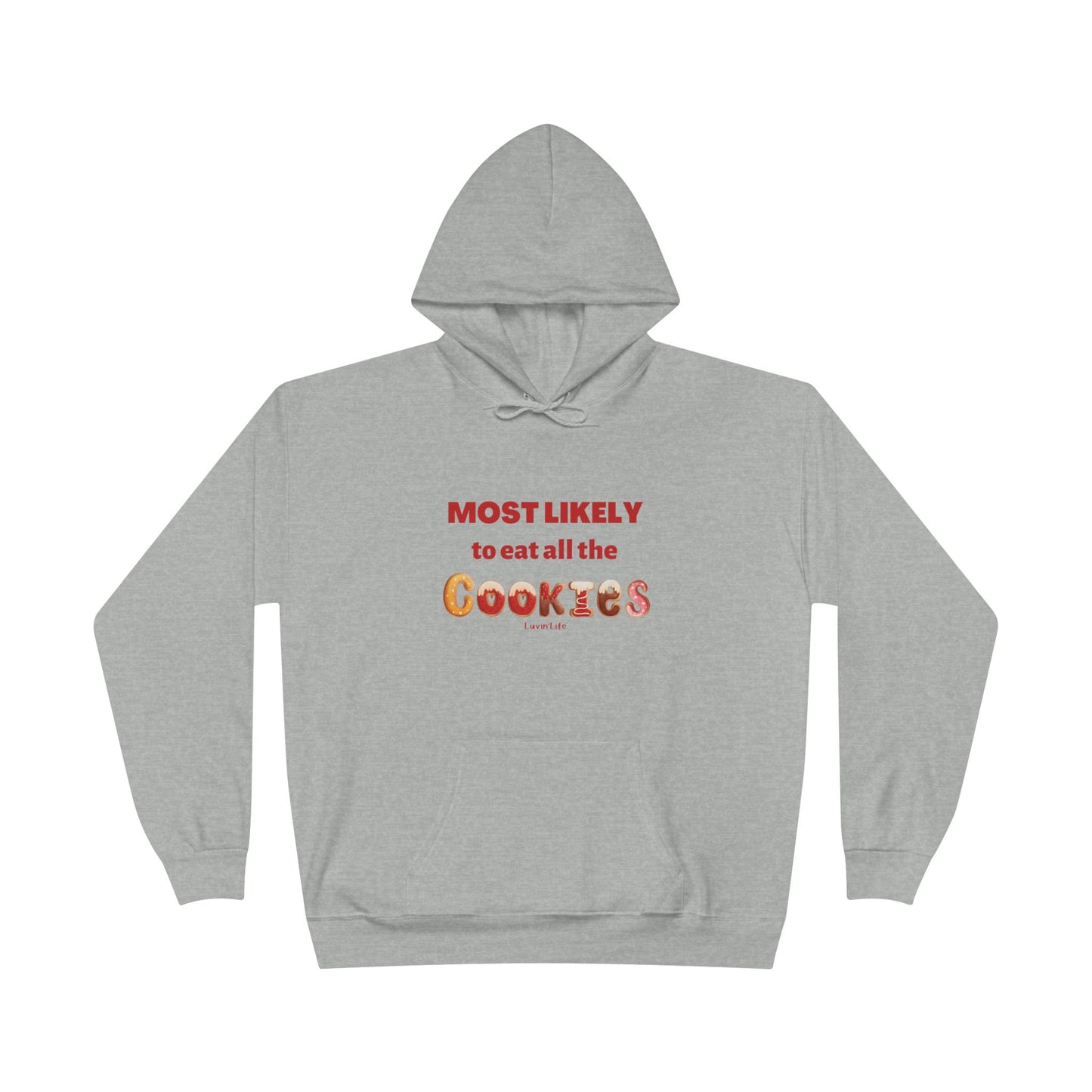 MOST LIKELY TO EAT ALL THE COOKIES - Unisex Pullover Hoodie Sweatshirt (+3XL)