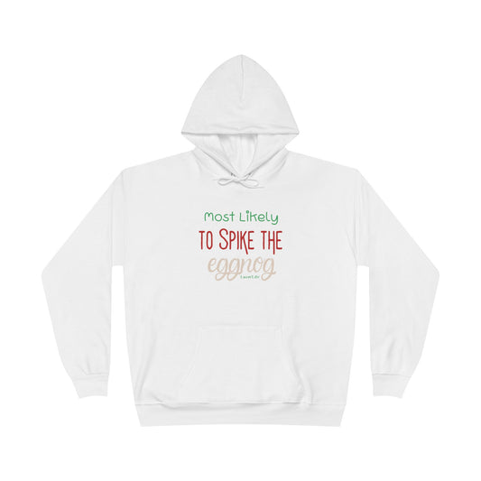 MOST LIKELY TO SPIKE THE EGGNOG - Unisex Pullover Hoodie Sweatshirt (+3XL)