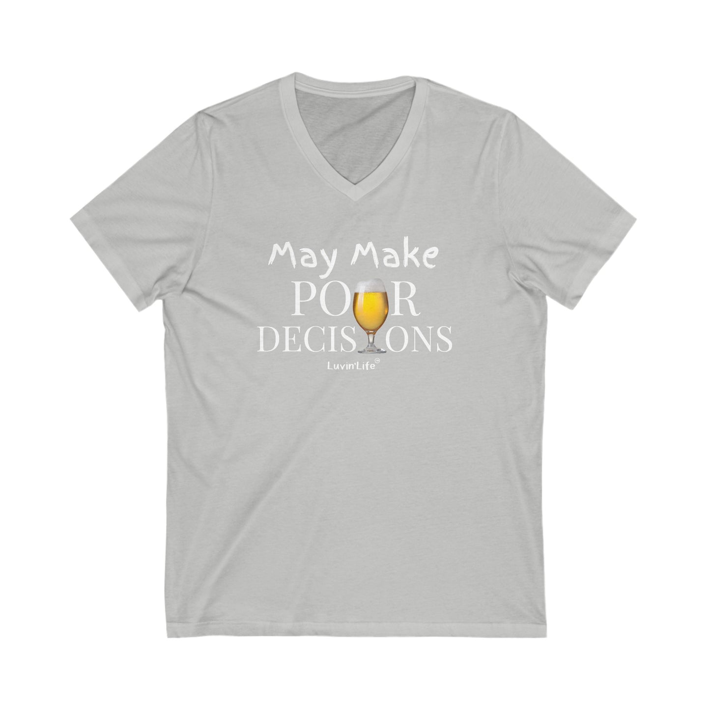 MAY MAKE POUR DECISIONS - Beer - V-Neck Unisex Jersey Short Sleeve Tee