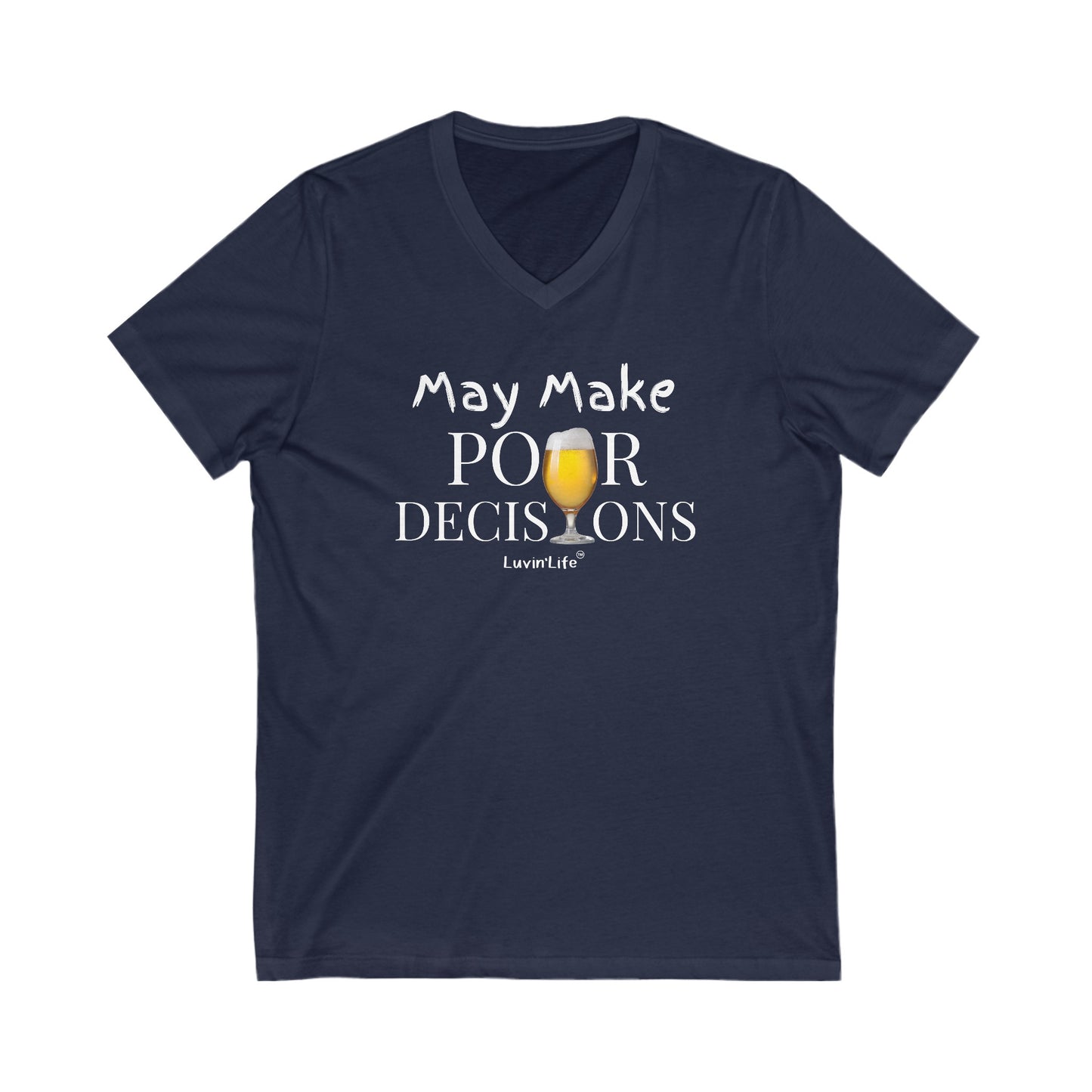 MAY MAKE POUR DECISIONS - Beer - V-Neck Unisex Jersey Short Sleeve Tee