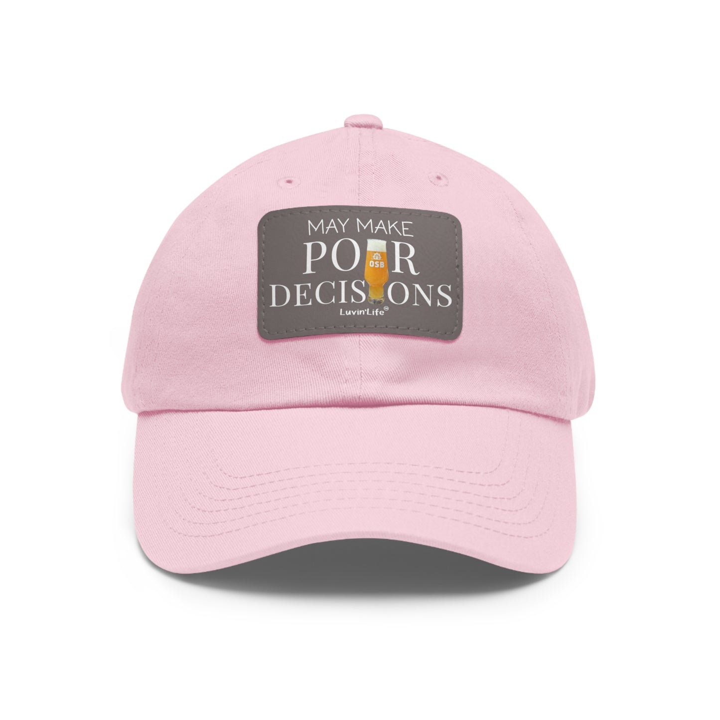 MAY MAKE POUR DECISIONS - OSB - Dad Hat with Leather Patch