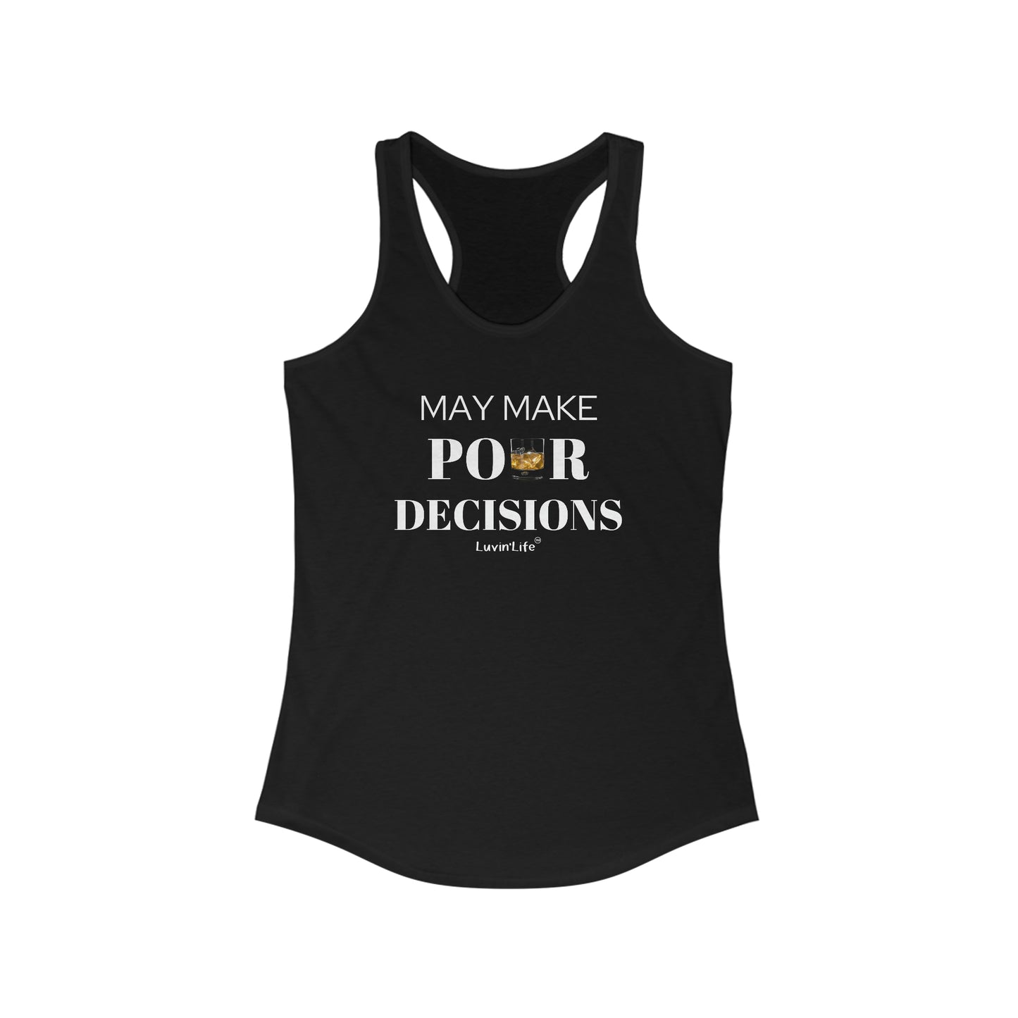 MAY MAKE POUR DECISIONS - ROCKS GLASS - Women's Ideal Racerback Tank (slim fit)