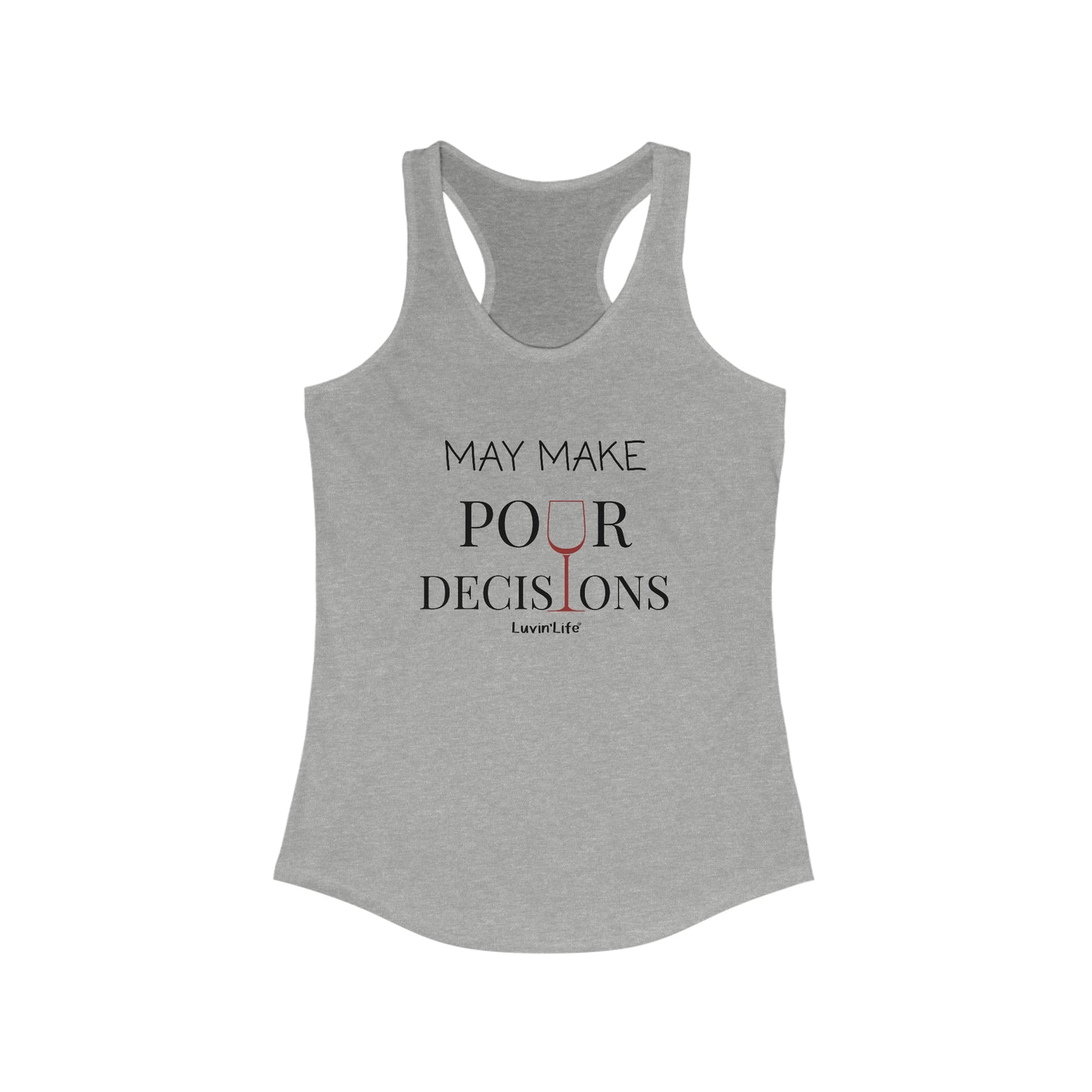 MAY MAKE POUR DECISIONS - WINE - Next Level Women's Ideal Racerback Tank (slim fit)