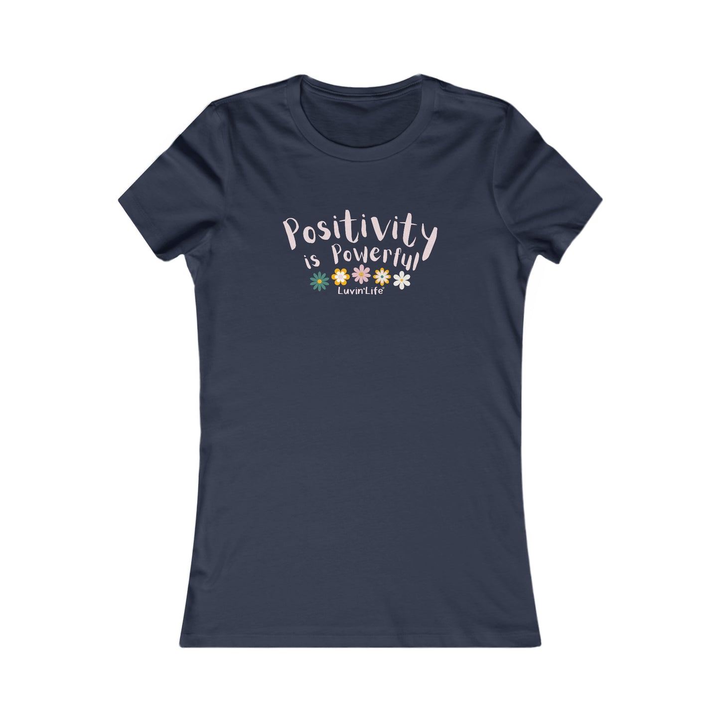 POSITVITY IS POWERFUL - Bella+Canvas - Women's Favorite Tee (SLIM FIT - RUNS SMALL)