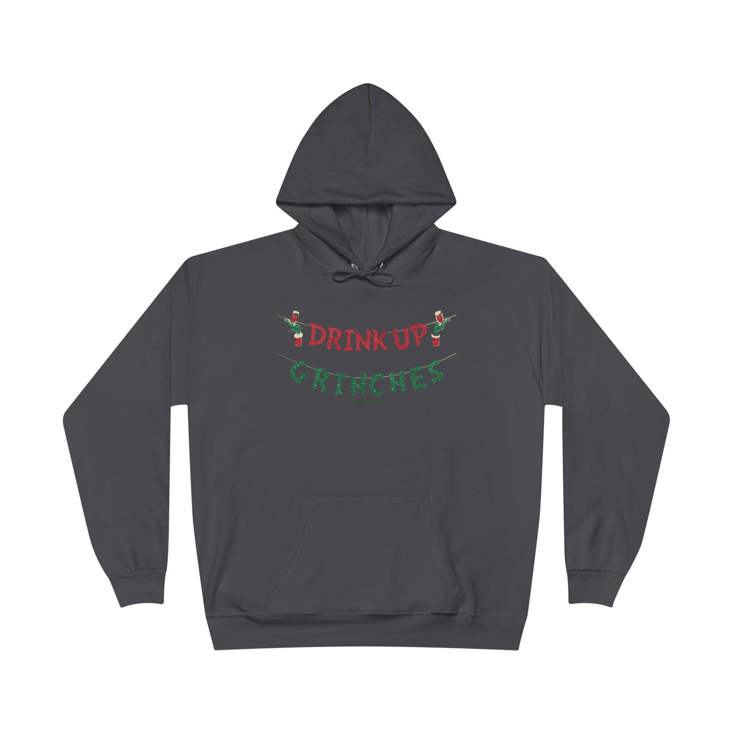 DRINK UP GRINCHES - Unisex  Pullover HOODIE Sweatshirt (+3XL)