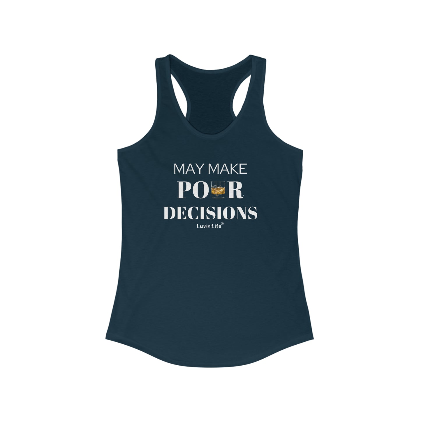 MAY MAKE POUR DECISIONS - ROCKS GLASS - Women's Ideal Racerback Tank (slim fit)