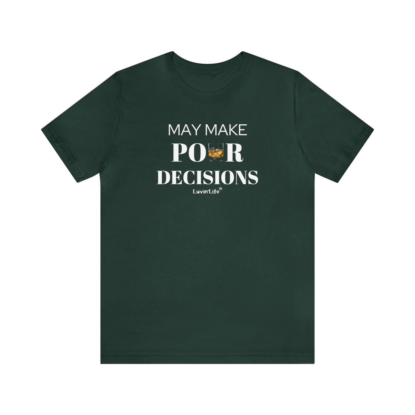 MAY MAKE POUR DECISIONS - Rocks Glass - Bella+Canvas Unisex Jersey Short Sleeve Tee (+3XL)