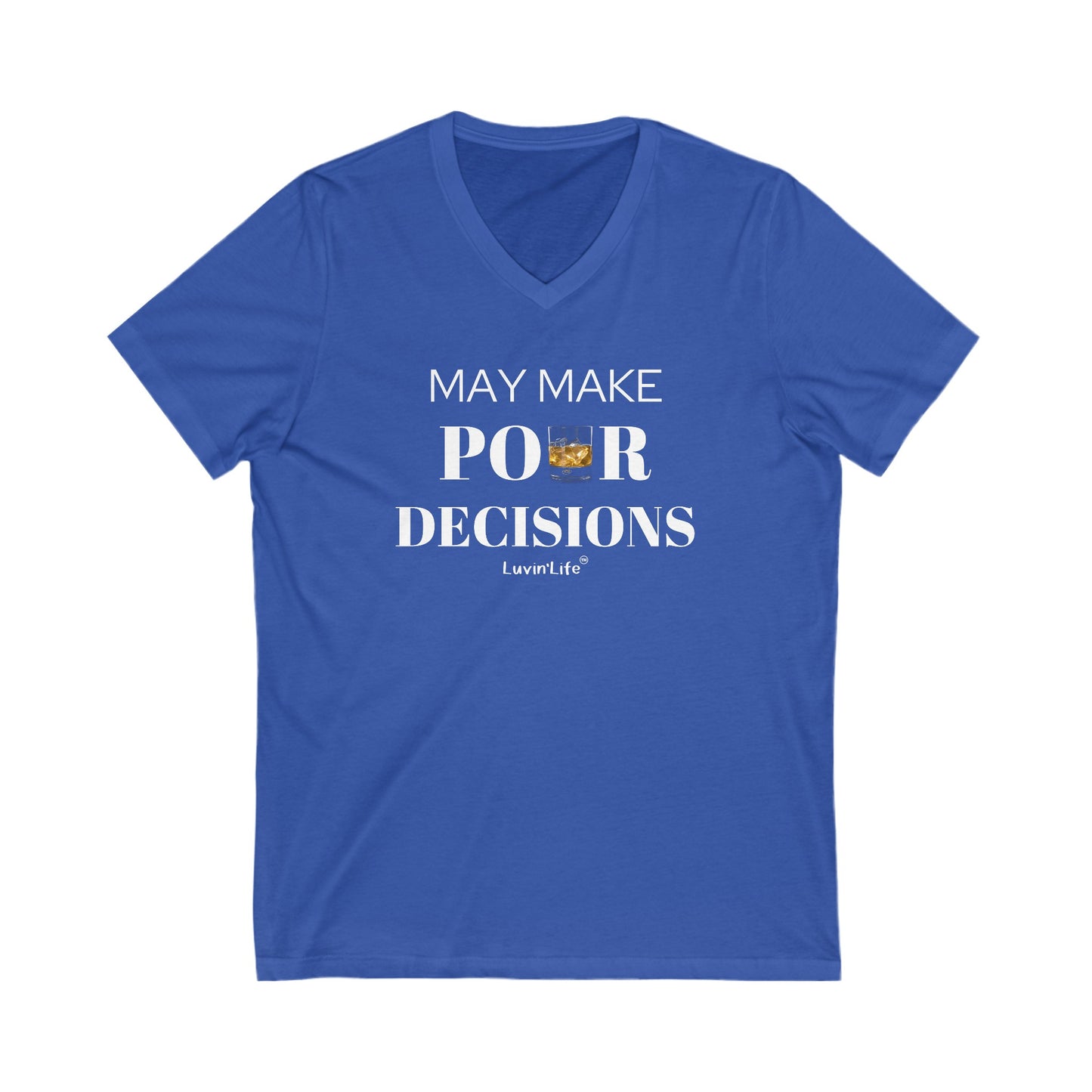 MAY MAKE POUR DECISIONS - Bourbon - V-Neck Jersey Short Sleeve Tee