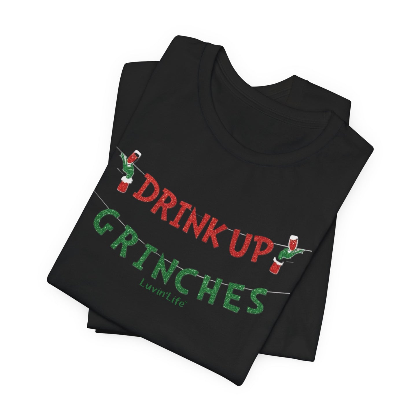 DRINK UP GRINCHES - Bella+Canvas - Unisex Jersey Short Sleeve Tee (+3XL)