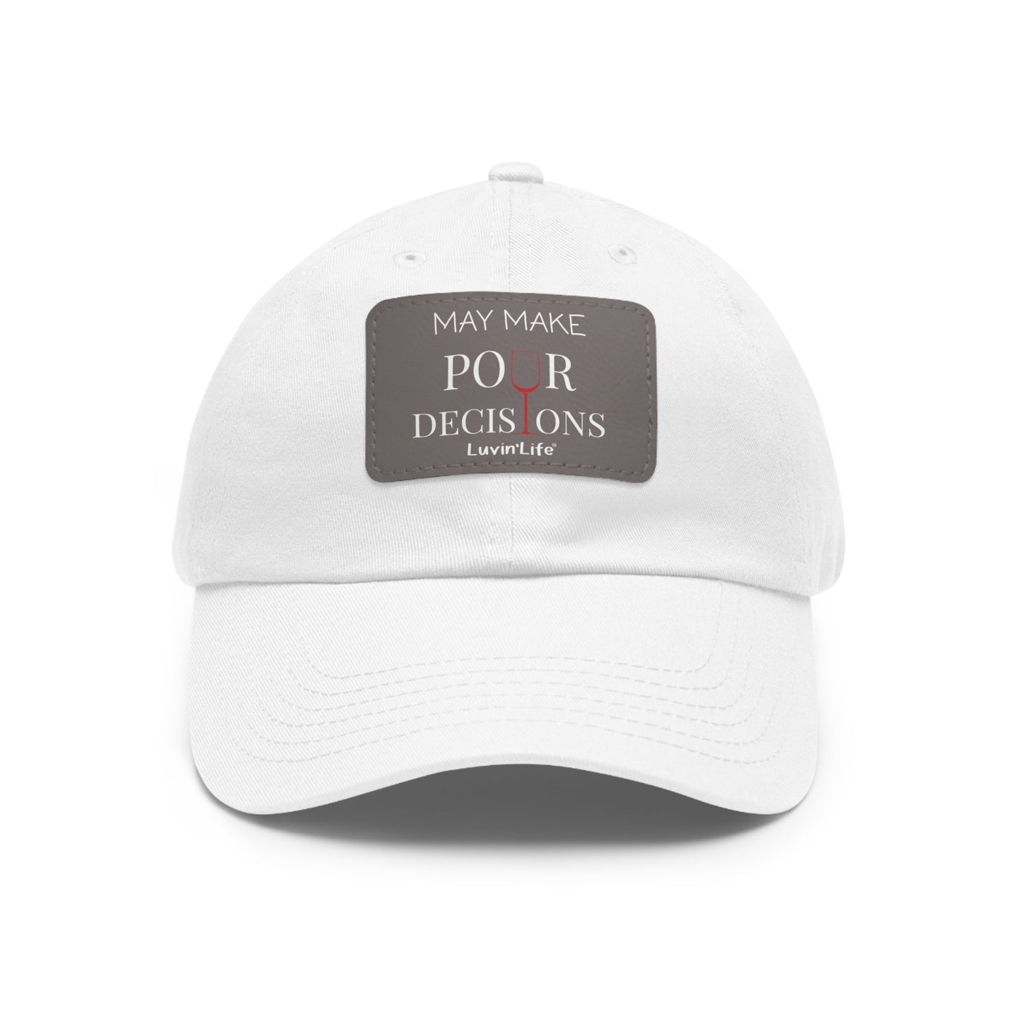 MAY MAKE POUR DECISIONS - WINE - Dad Hat with Leather Patch