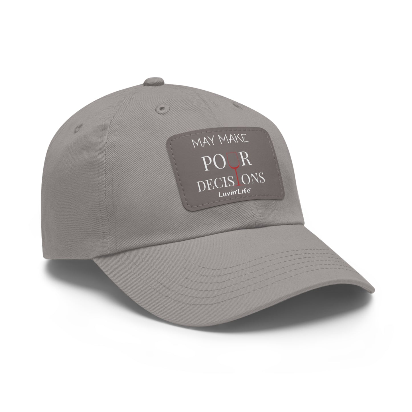 MAY MAKE POUR DECISIONS - WINE - Dad Hat with Leather Patch