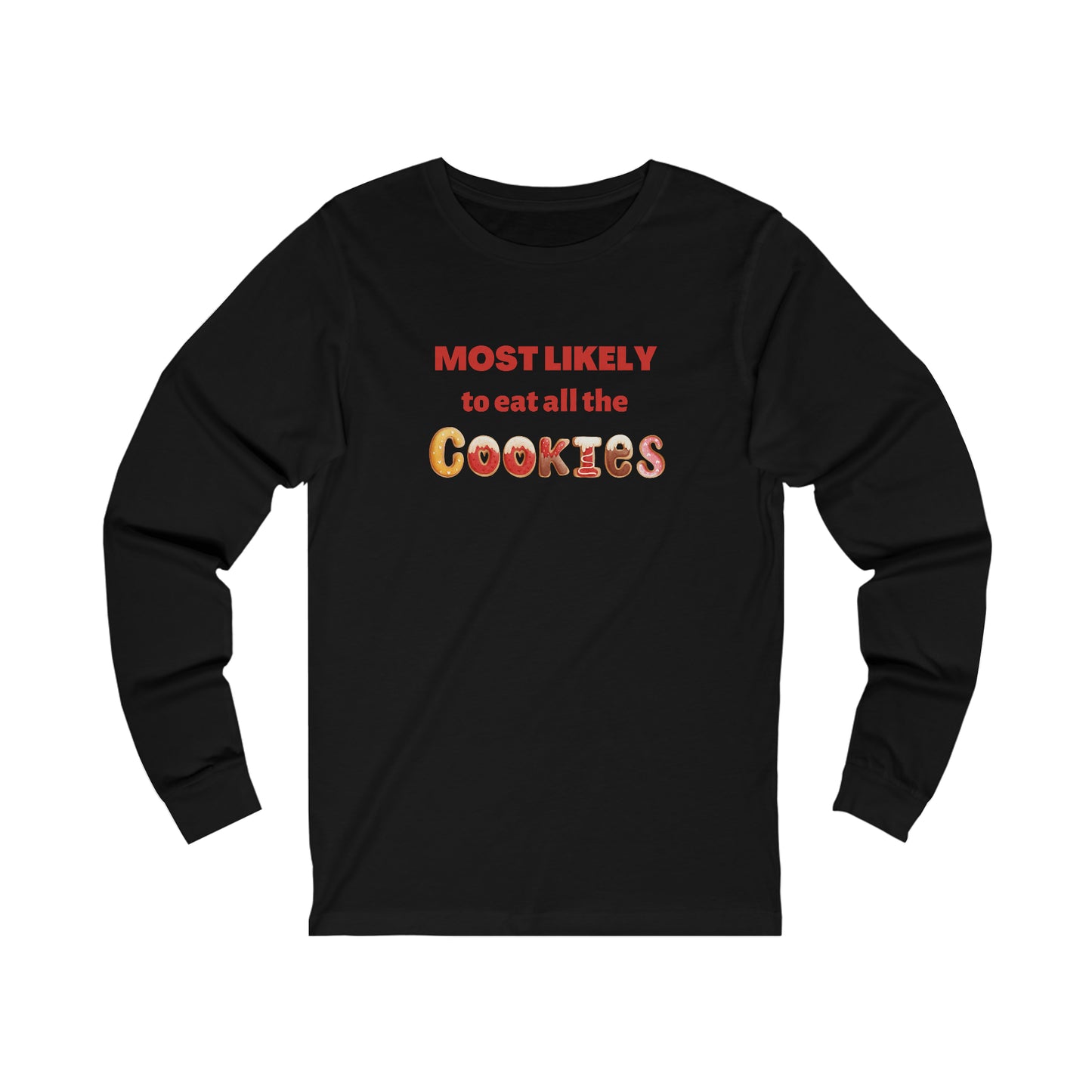 MOST LIKELY TO EAT ALL THE COOKIES - Bella+Canvas Unisex Jersey Long Sleeve Tee (+2XL)