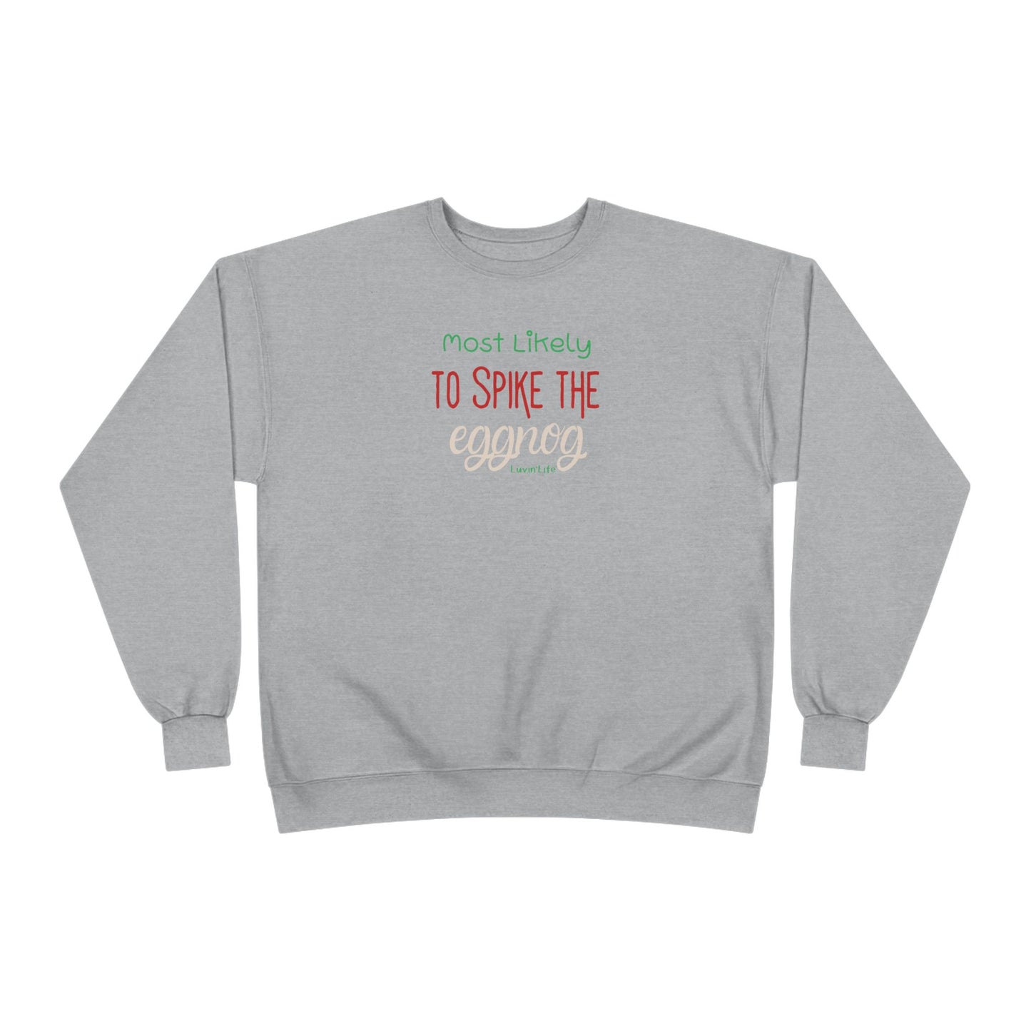 MOST LIKELY TO SPIKE THE EGGNOG - Unisex Crewneck Sweatshirt (+4XL)