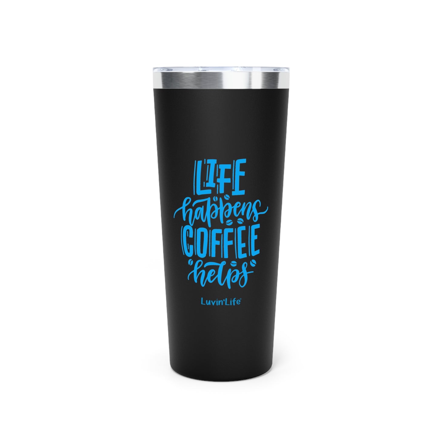 Life Happens Coffee Helps - Copper Vacuum Insulated Tumbler, 22oz