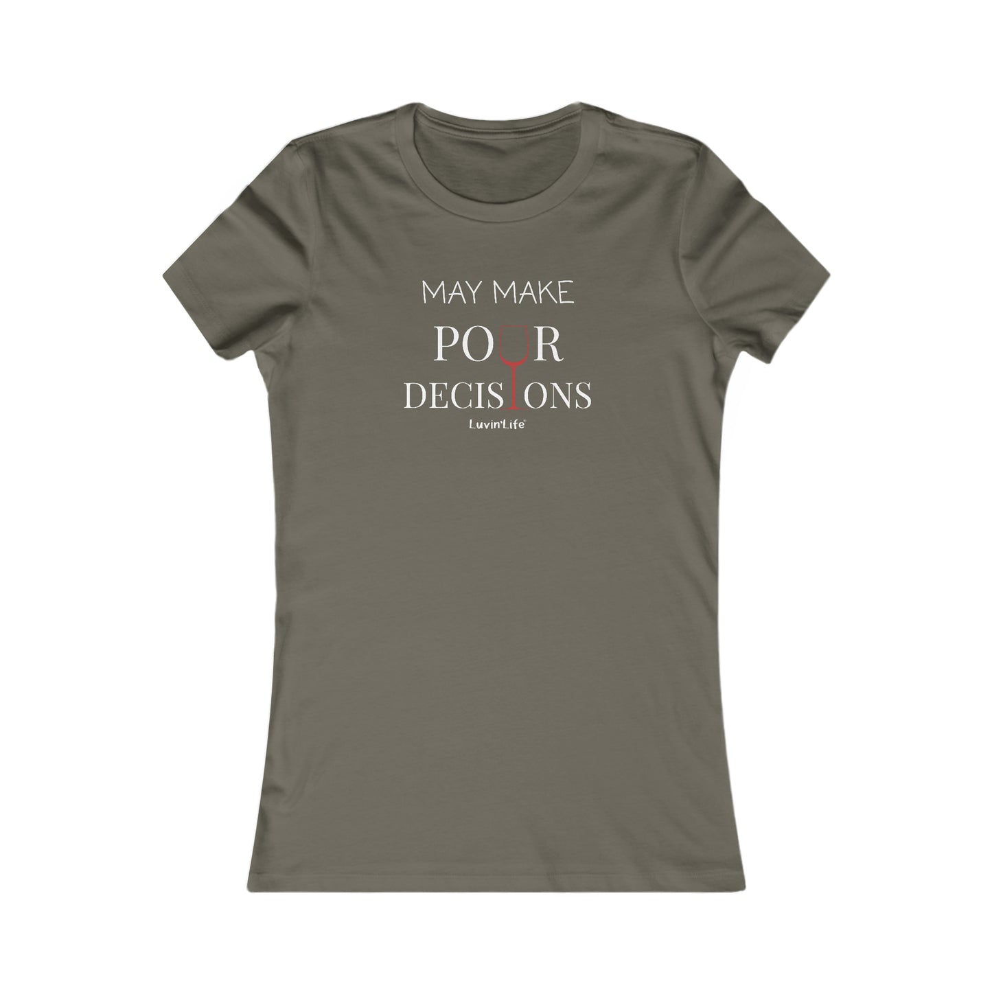 MAY MAKE POUR DECISIONS - Wine - Bella+Canvas Women's Favorite Tee (SLIM FIT, runs small)