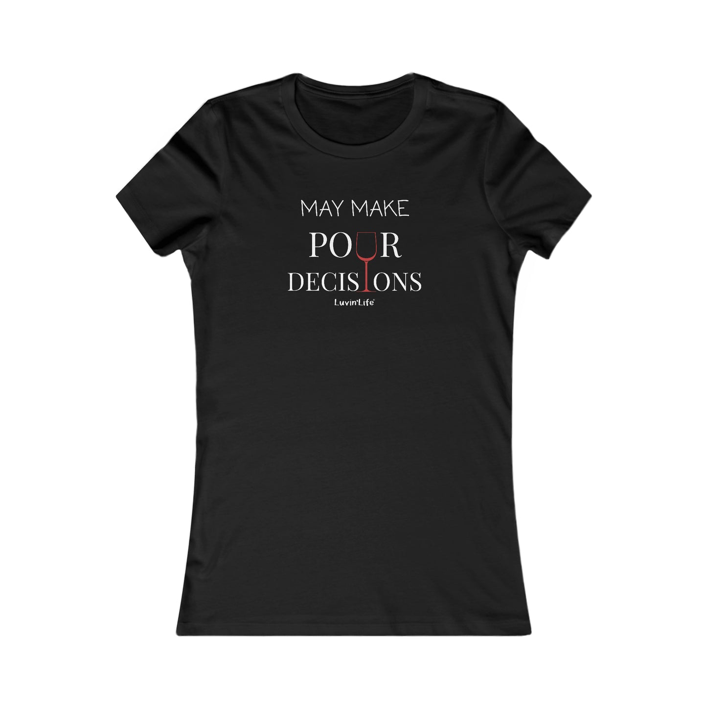 MAY MAKE POUR DECISIONS - Wine - Bella+Canvas Women's Favorite Tee (SLIM FIT, runs small)