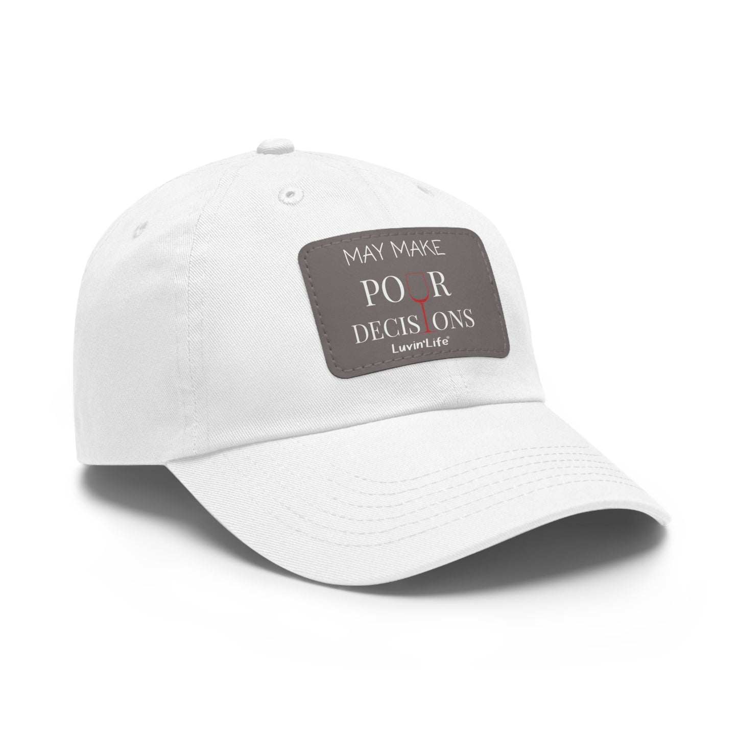 MAY MAKE POUR DECISIONS - WINE - Dad Hat with Leather Patch