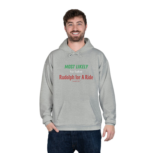 MOST LIKELY TO TAKE RUDOLPH FOR A RIDE - Unisex Pullover Hoodie Sweatshirt (+3XL)