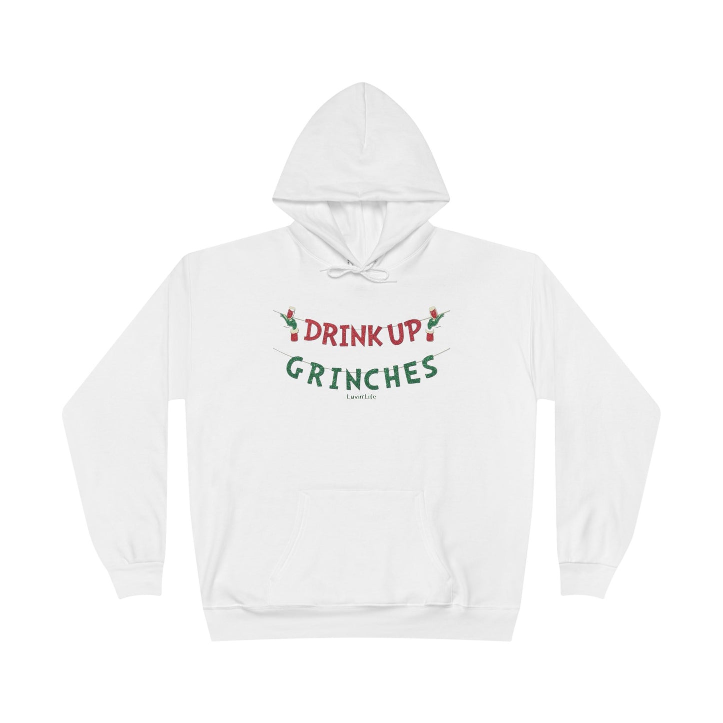 DRINK UP GRINCHES - Unisex  Pullover HOODIE Sweatshirt (+3XL)