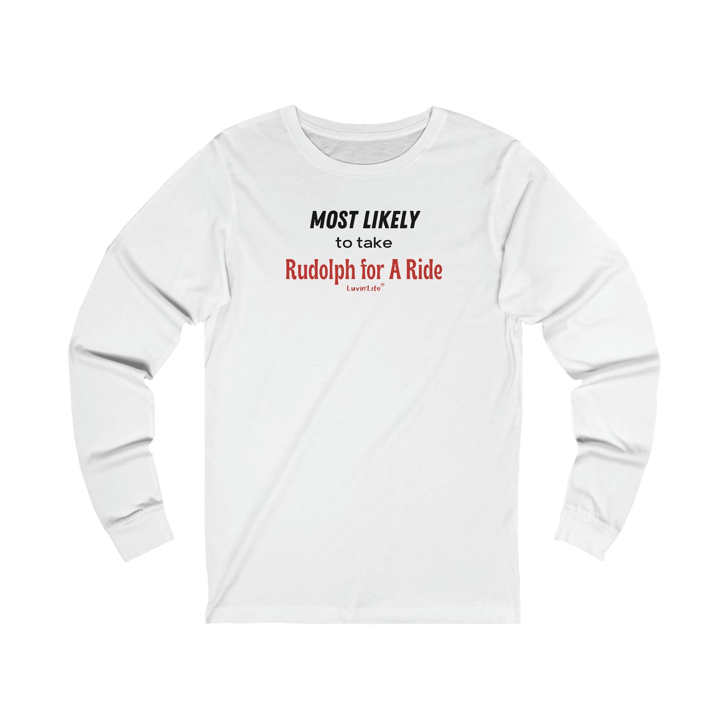 MOST LIKELY TO TAKE RUDOLPH FOR A RIDE - Bella+Canvas - Unisex Jersey Long Sleeve Tee (+3XL)