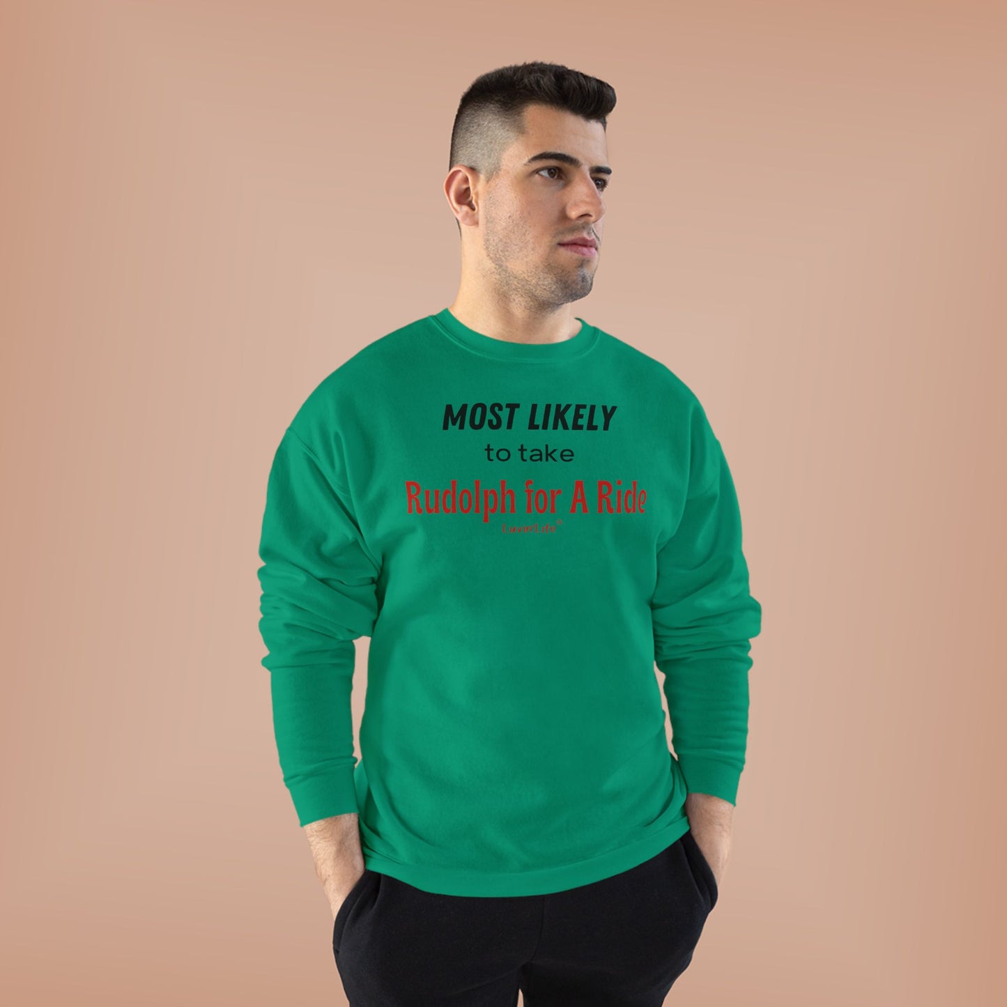 MOST LIKELY TO TAKE RUDOLPH FOR A RIDE - Unisex Crewneck Sweatshirt (+4XL)