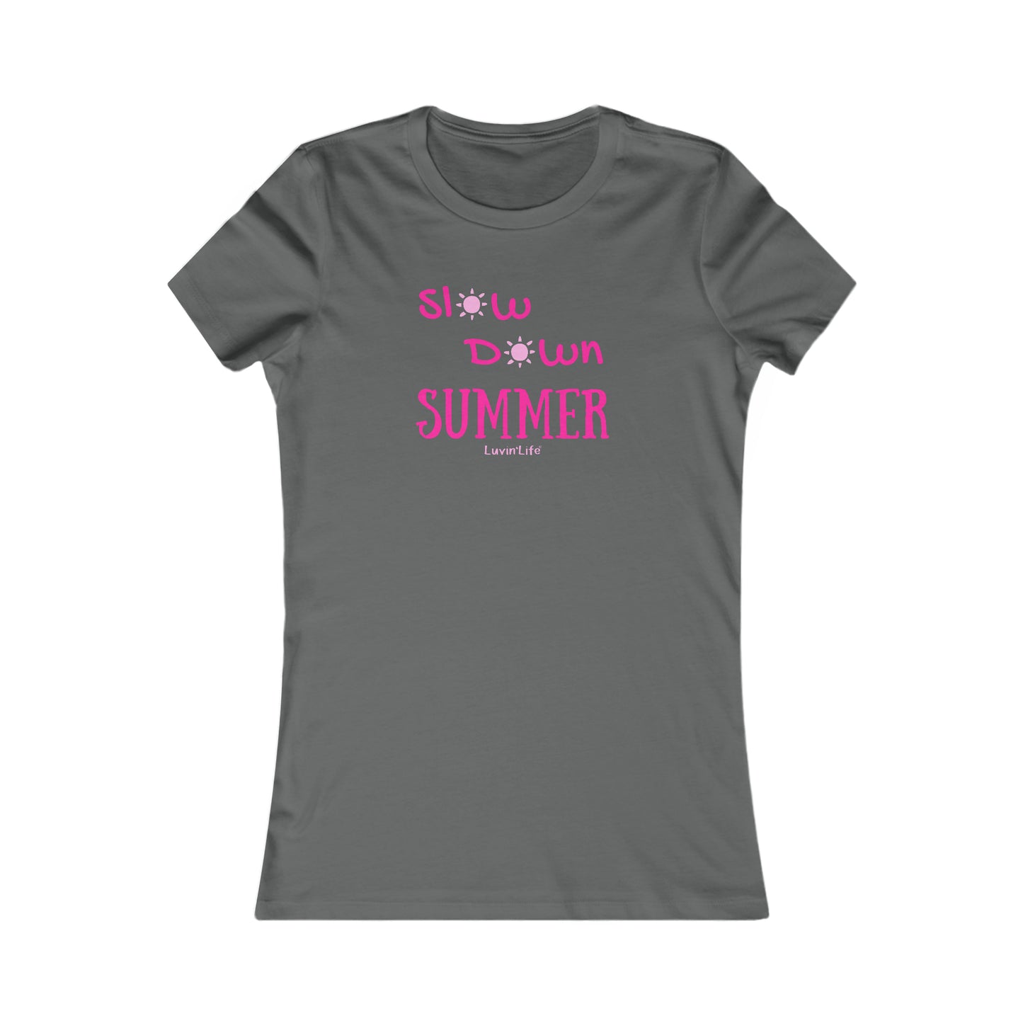 SLOW DOWN SUMMER - Bella+Canvas Women's Favorite Tee (Slim Fit)