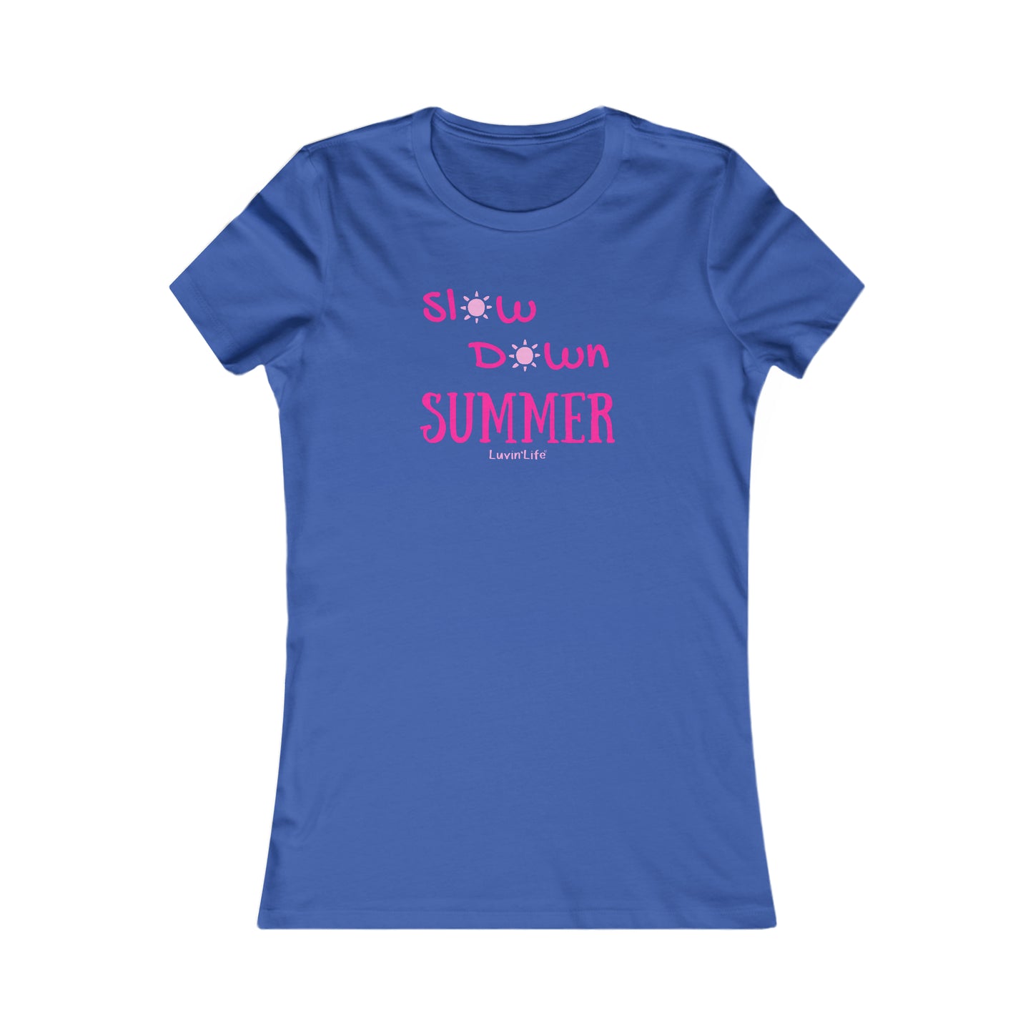 SLOW DOWN SUMMER - Bella+Canvas Women's Favorite Tee (Slim Fit)