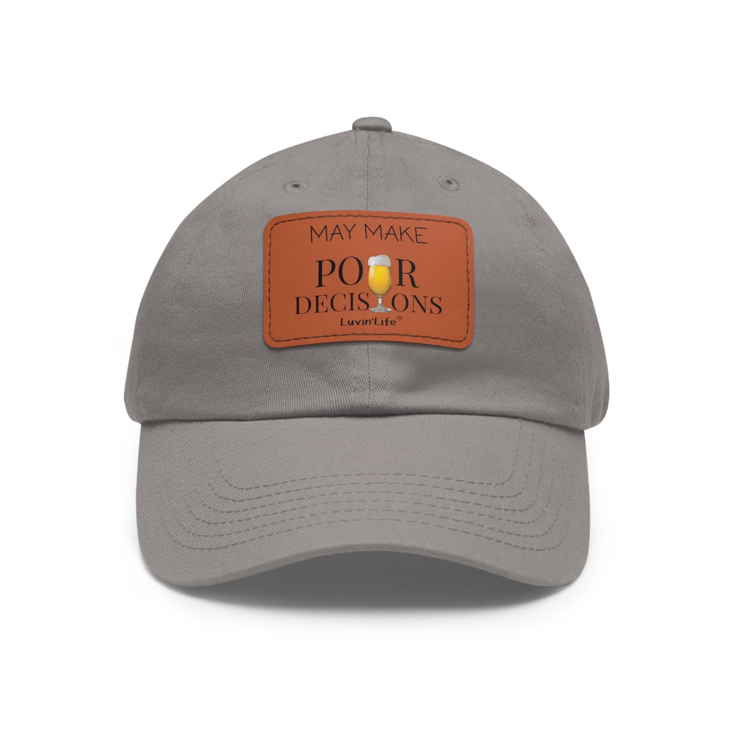 MAY MAKE POUR DECISIONS - Dad Hat with Leather Patch