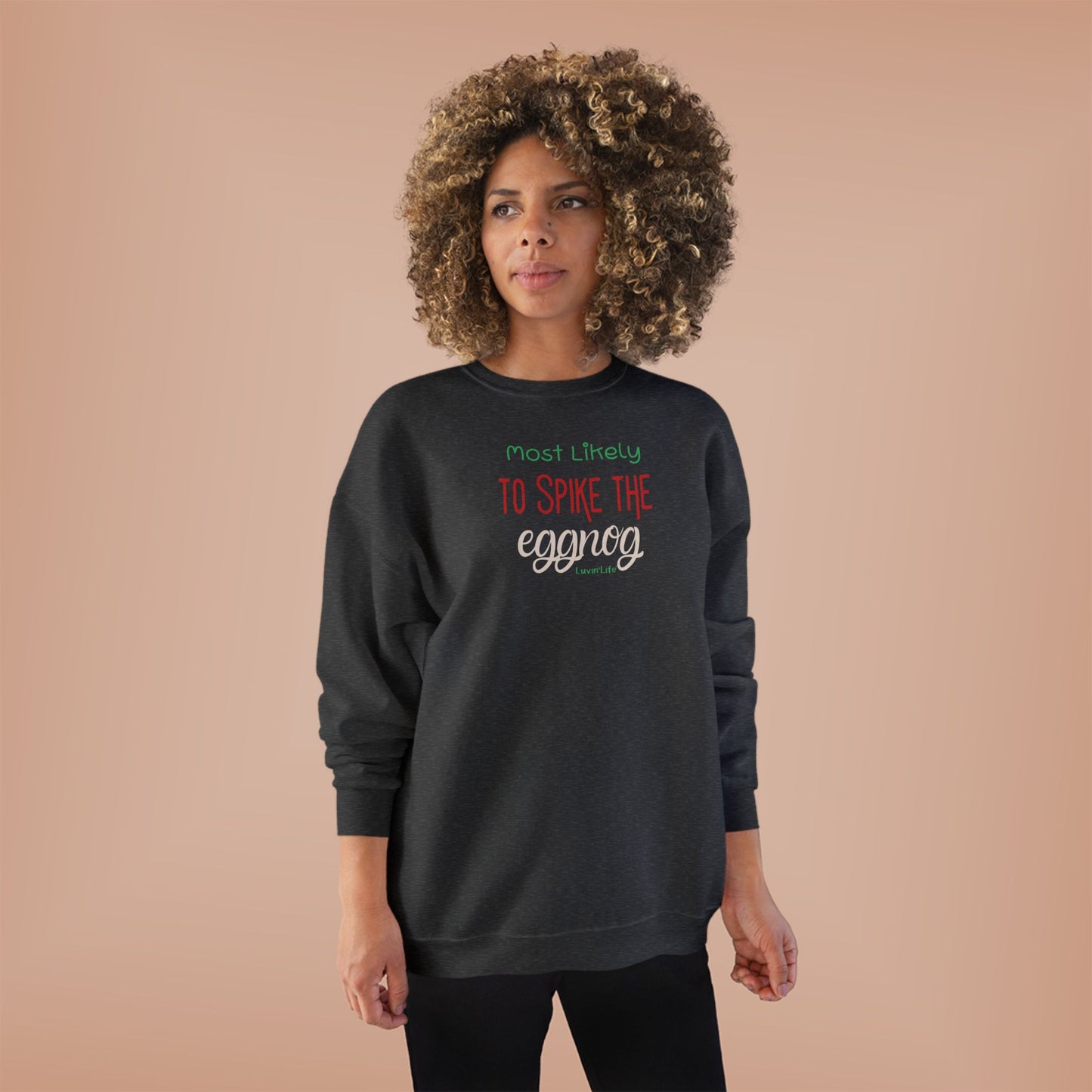 MOST LIKELY TO SPIKE THE EGGNOG - Unisex Crewneck Sweatshirt (+4XL)