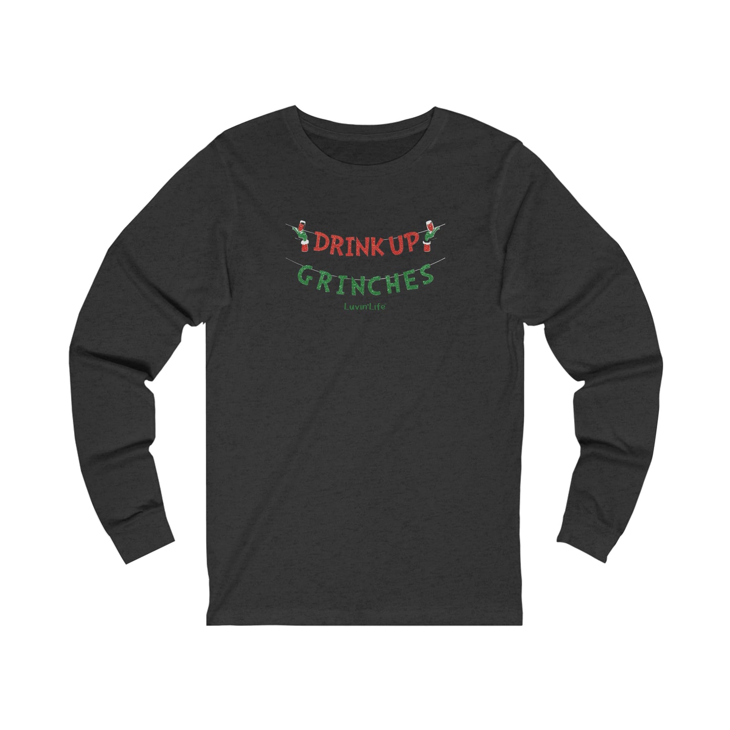 DRINK UP GRINCHES - Bella+Canvas - Unisex Jersey Long Sleeve Tee (+2XL)