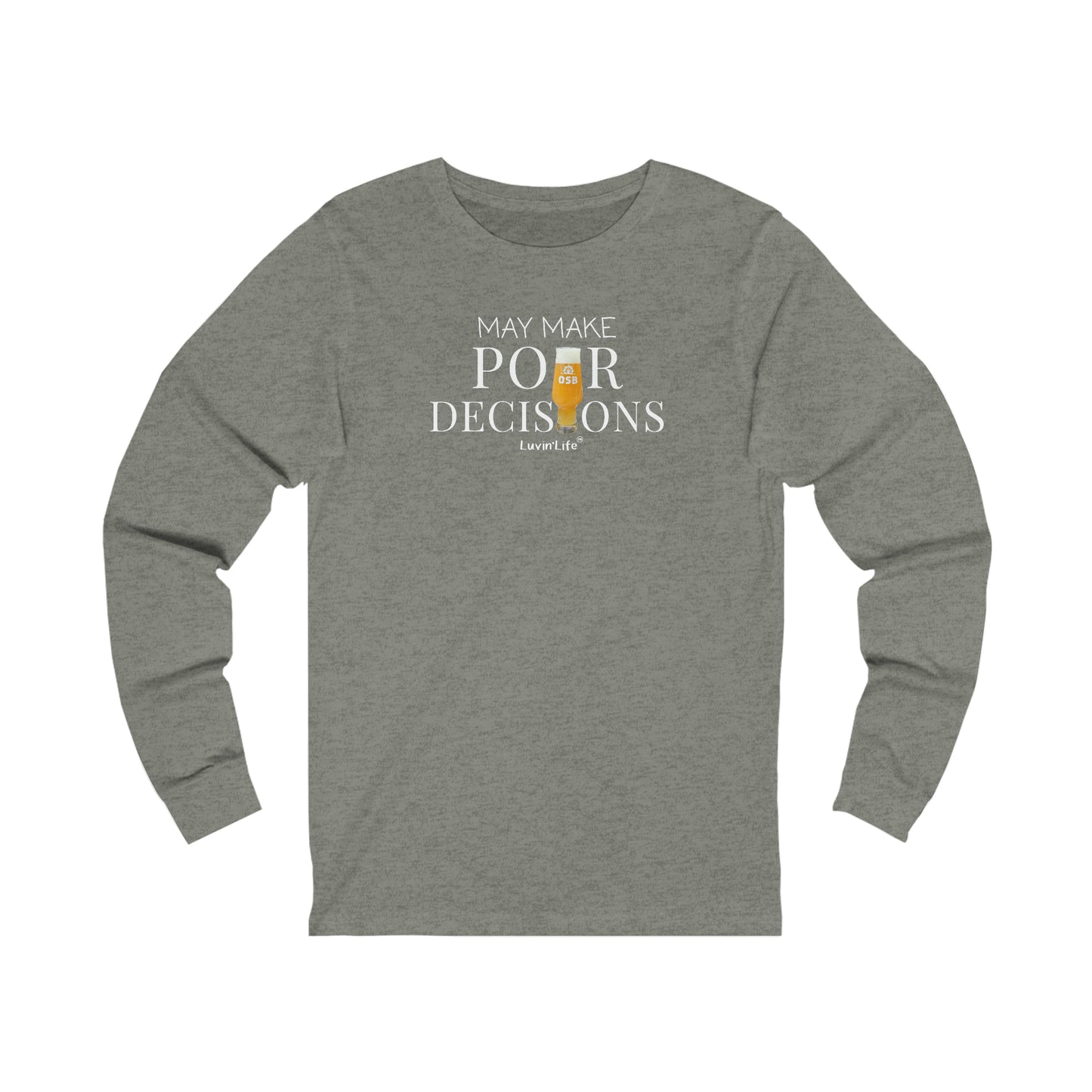 OSB - MAY MAKE POUR DESISIONS - Bella+Canvas Unisex Jersey Long Sleeve Tee