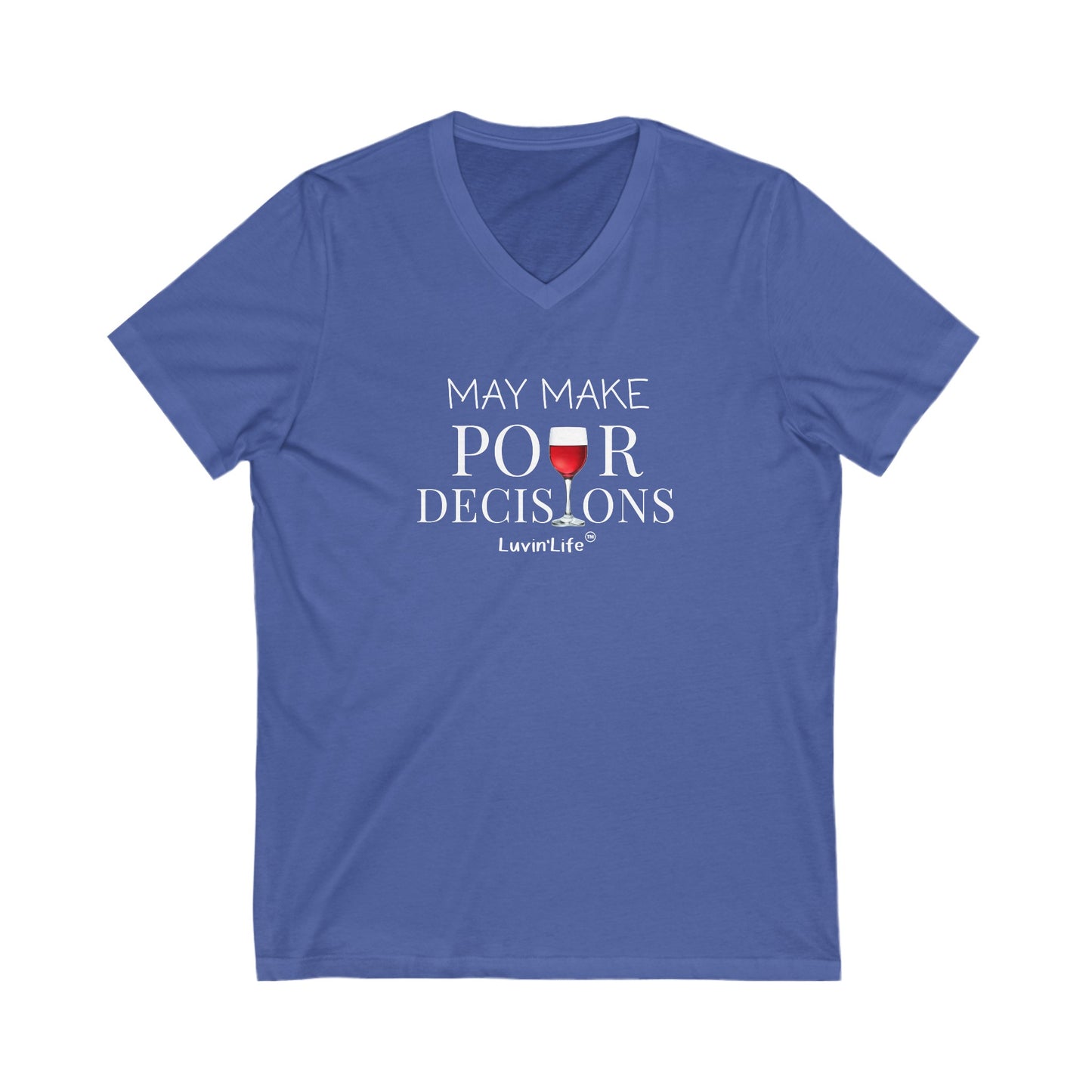 MAY MAKE POUR DECISIONS - WINE - Bella+Canvas Unisex V-Neck