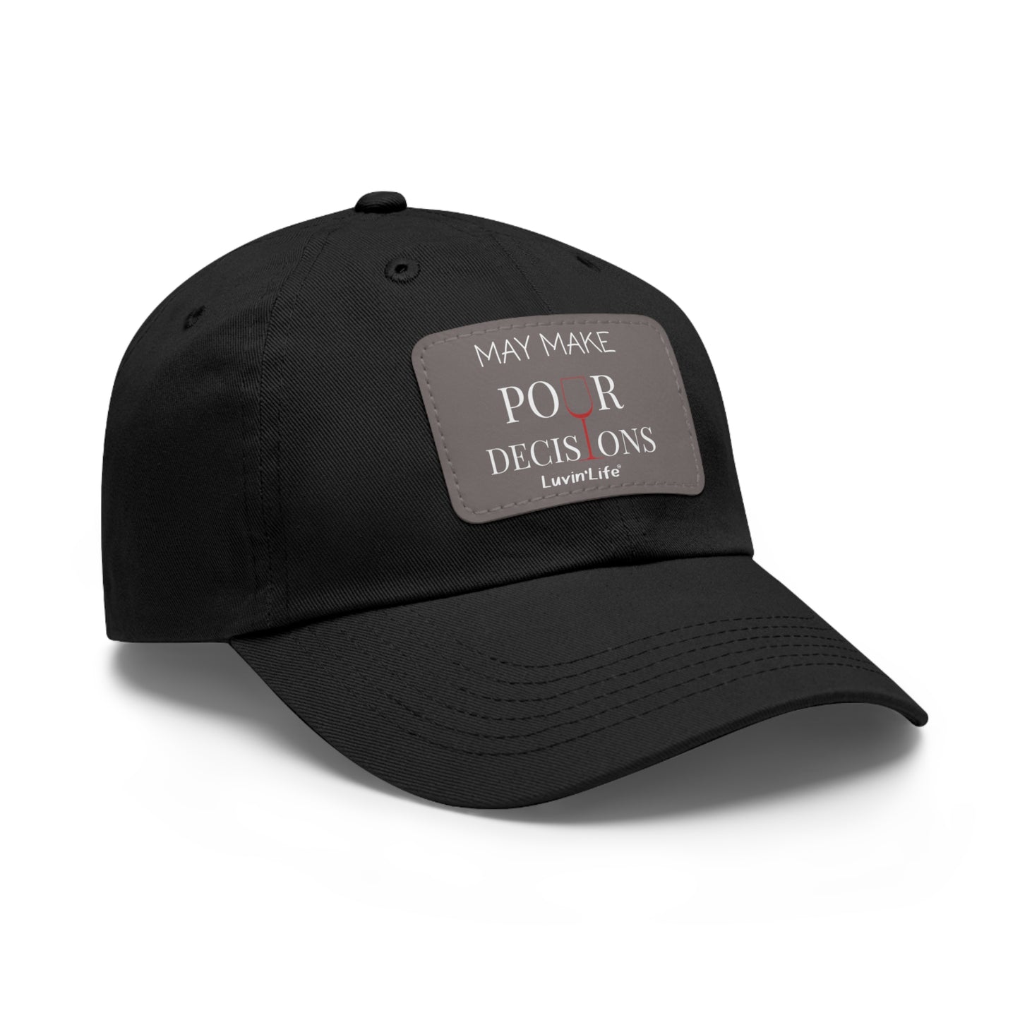 MAY MAKE POUR DECISIONS - WINE - Dad Hat with Leather Patch