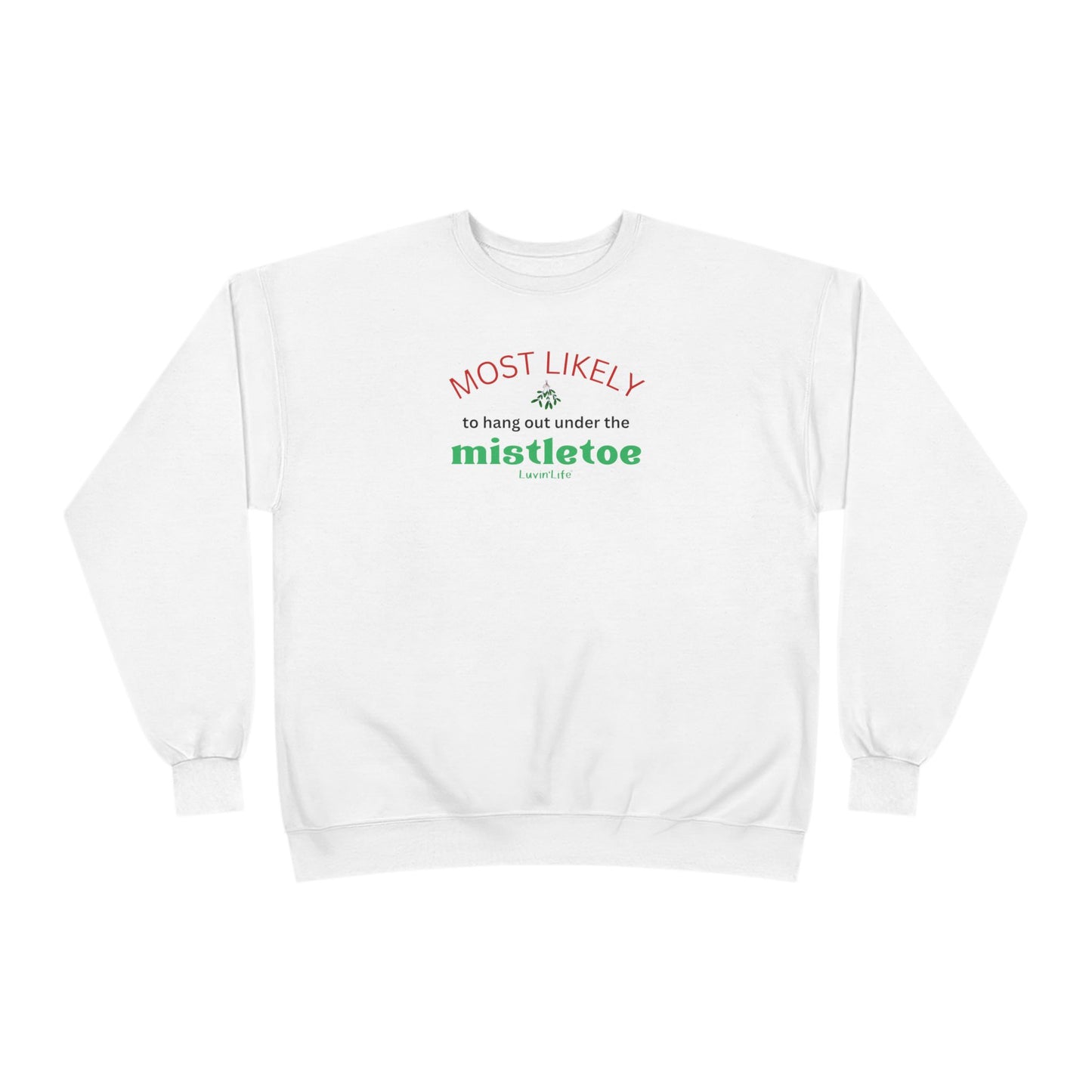 MOST LIKELY TO HANG OUT UNDER THE MISTLETOE -  Unisex Crewneck Sweatshirt (+4XL)