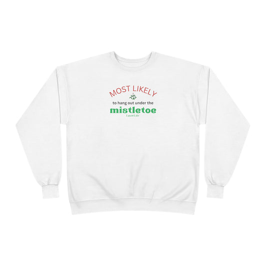 MOST LIKELY TO HANG OUT UNDER THE MISTLETOE -  Unisex Crewneck Sweatshirt (+4XL)