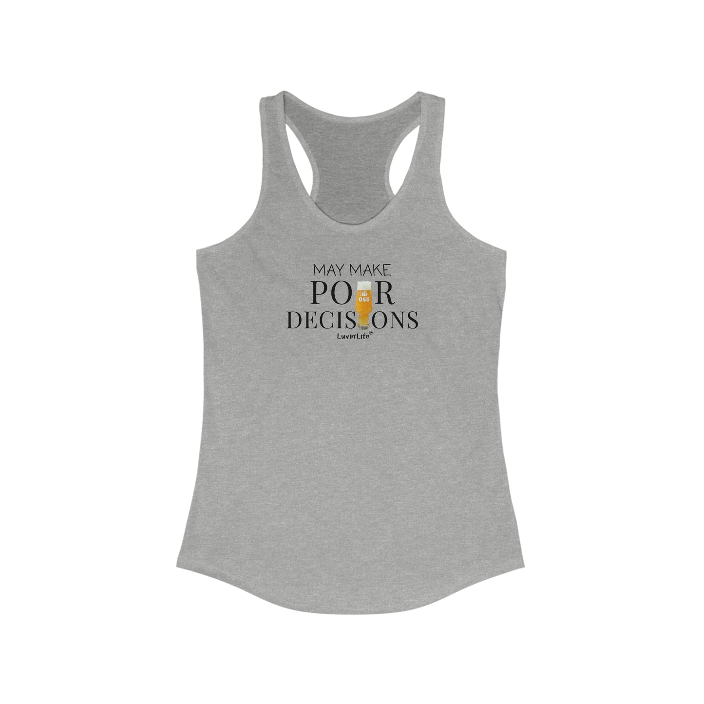 OSB - MAY MAKE POUR DECISIONS - Next Level - Women's Ideal Racerback Tank (SLIM FIT)