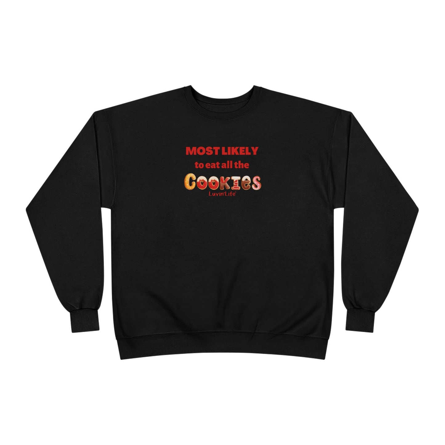 MOST LIKELY TO EAT ALL THE COOKIES - Unisex Crewneck Sweatshirt (+4XL)