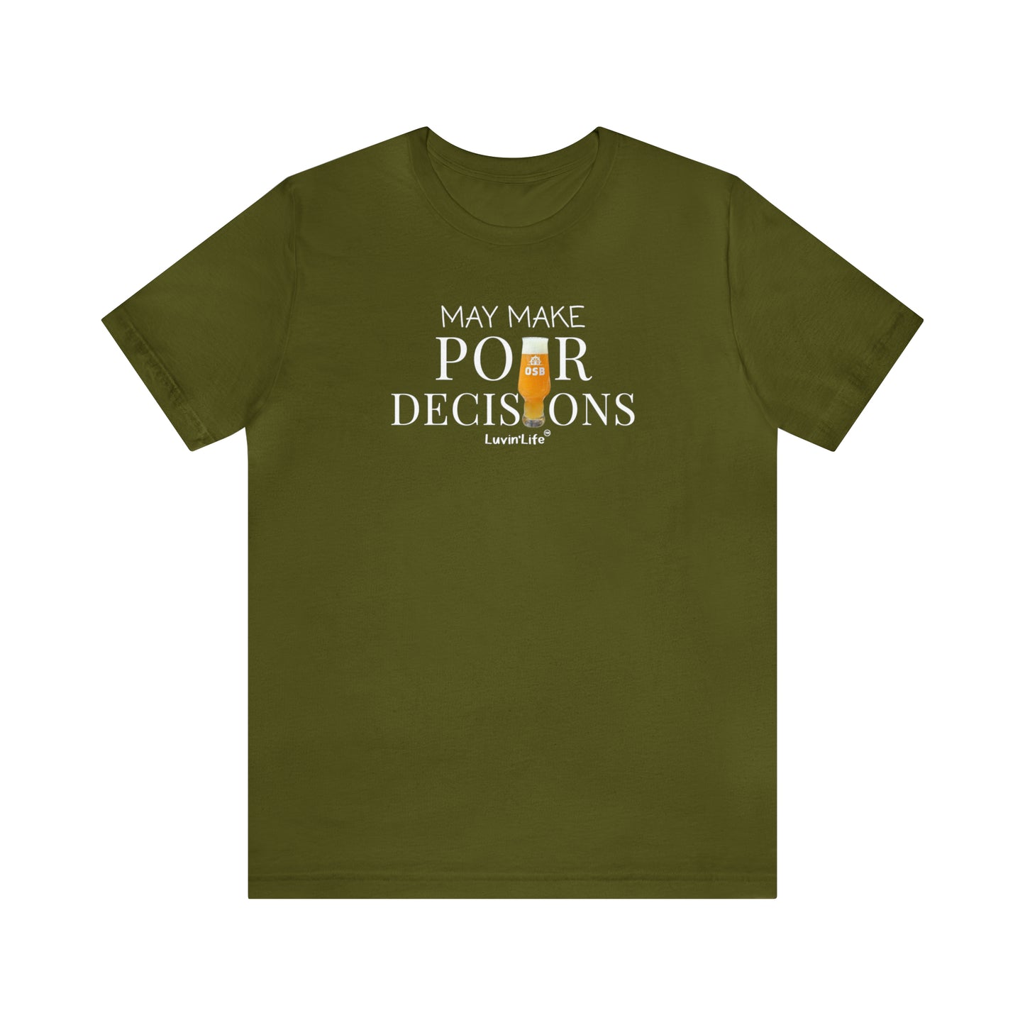 OSB MAY MAKE POUR DECISIONS - Bella+Canvas Unisex Jersey Short Sleeve Tee