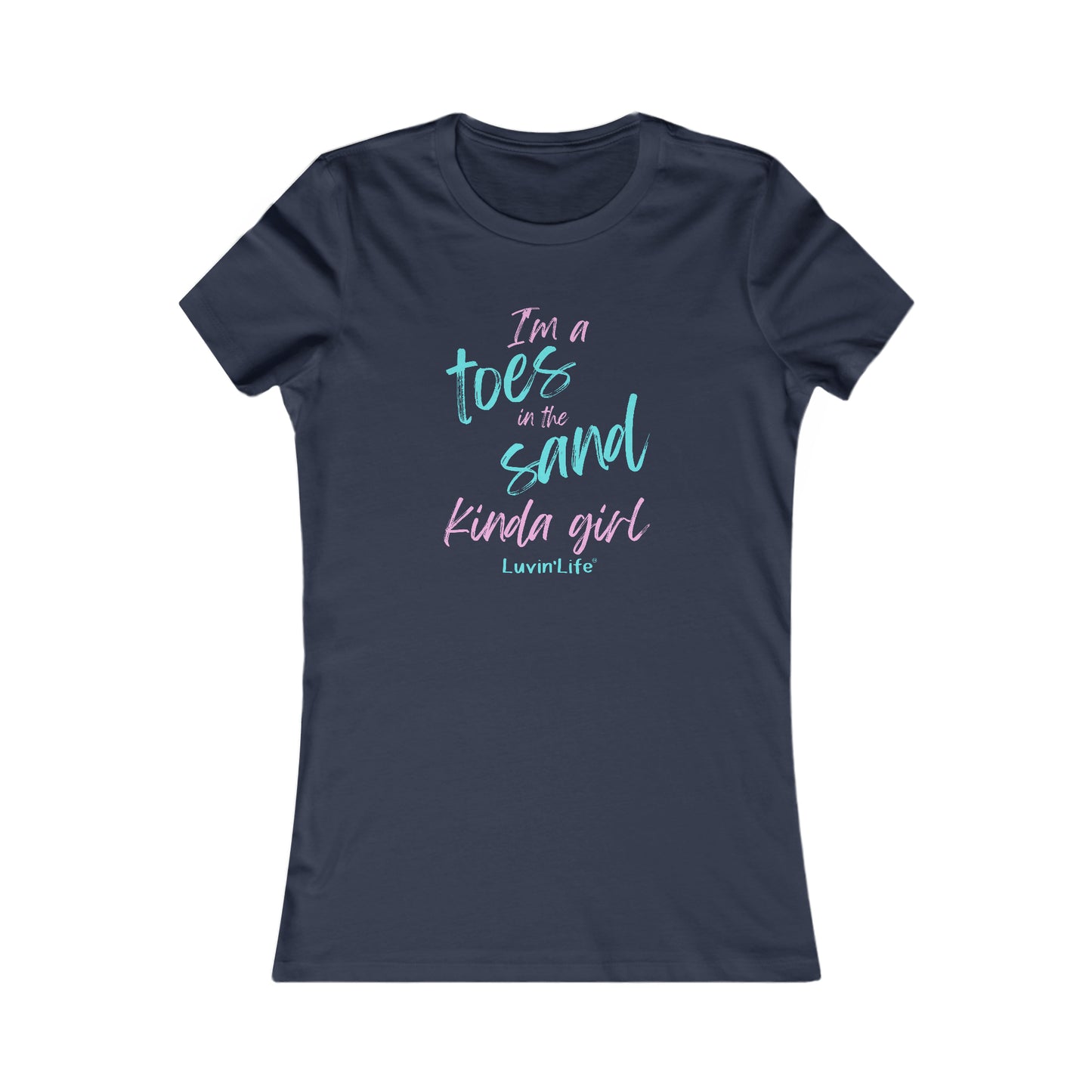 I'M A TOES IN THE SAND KINDA GIRL - Bella+Canvas Women's Favorite Tee (Slim Fit)