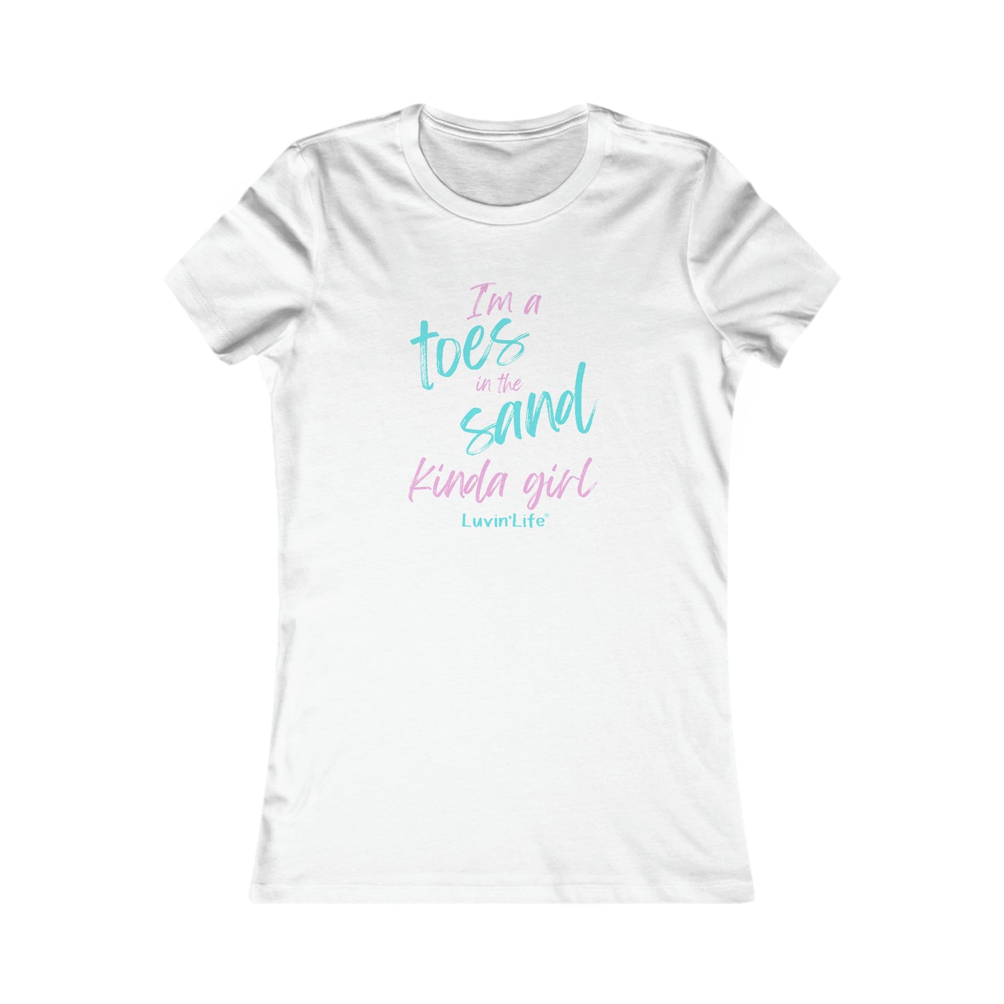 I'M A TOES IN THE SAND KINDA GIRL - Bella+Canvas Women's Favorite Tee (Slim Fit)