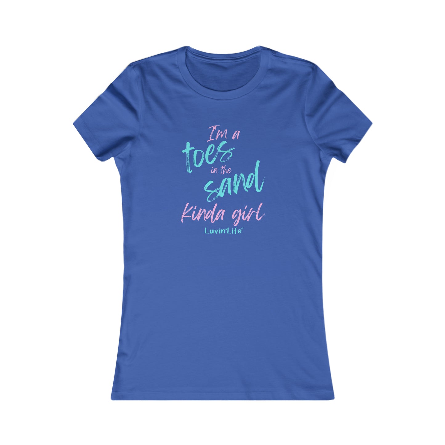 I'M A TOES IN THE SAND KINDA GIRL - Bella+Canvas Women's Favorite Tee (Slim Fit)