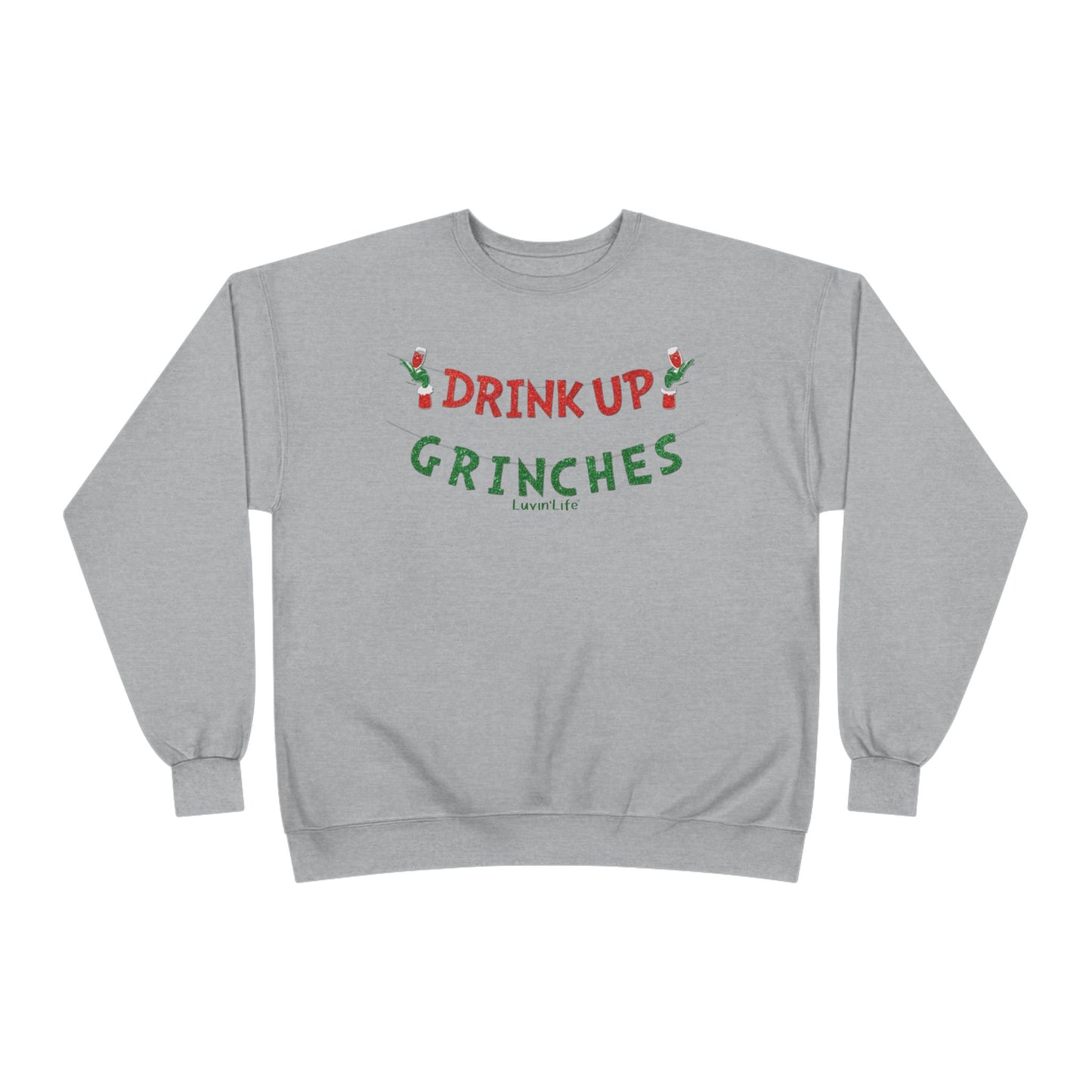 DRINK UP GRINCHES - Hanes - Unisex EcoSmart® Crewneck Sweatshirt (+2XL)